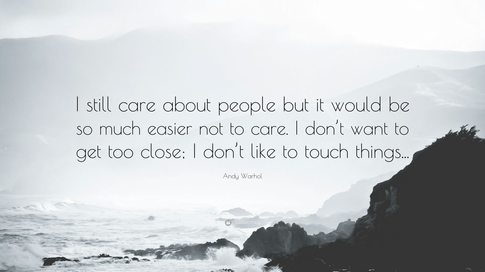 andy warhol quote: "i still care about people but it would be so