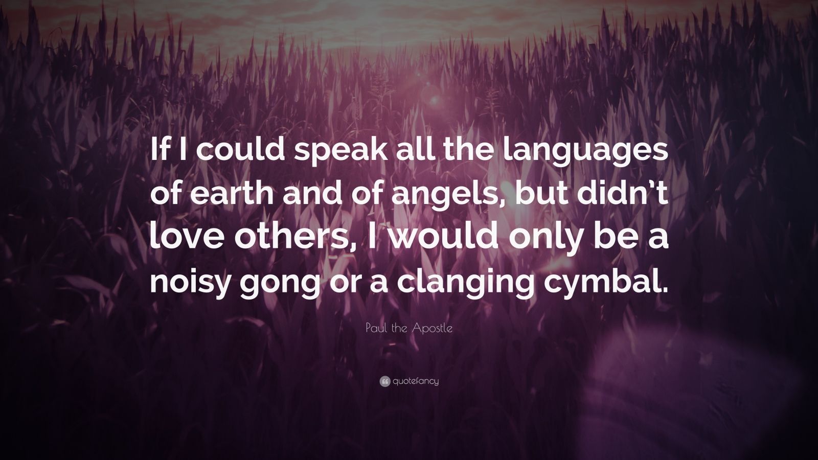 Paul The Apostle Quote If I Could Speak All The Languages Of Earth