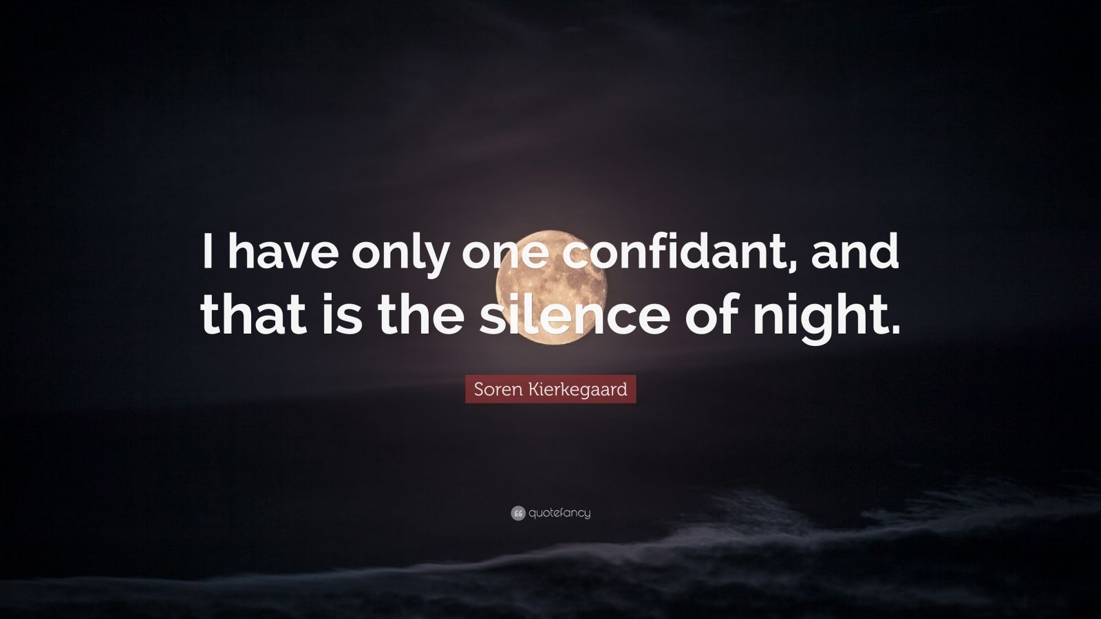 soren kierkegaard quote: "i have only one confidant, and that is