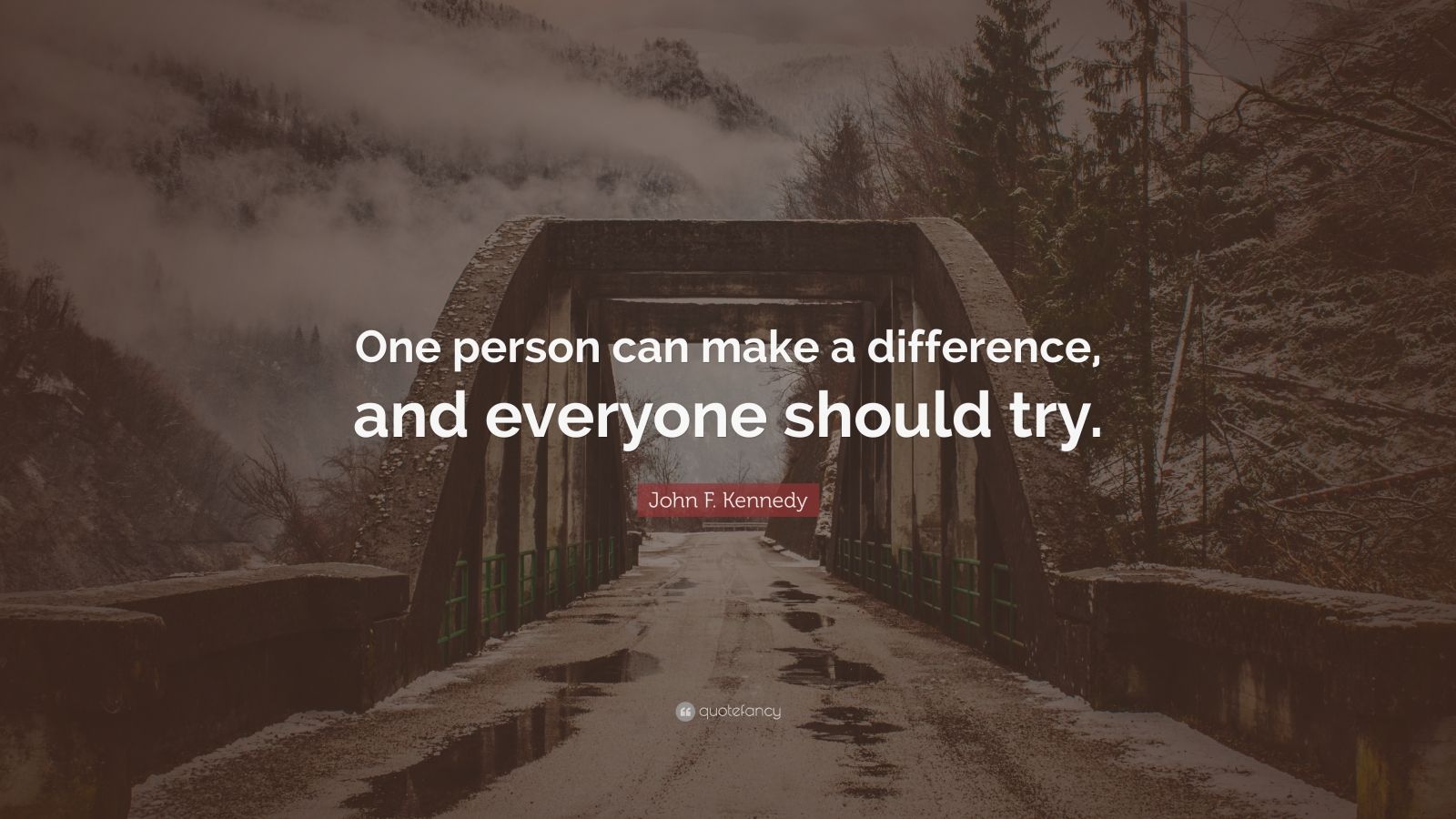 "one person can make a difference, and everyone should try.