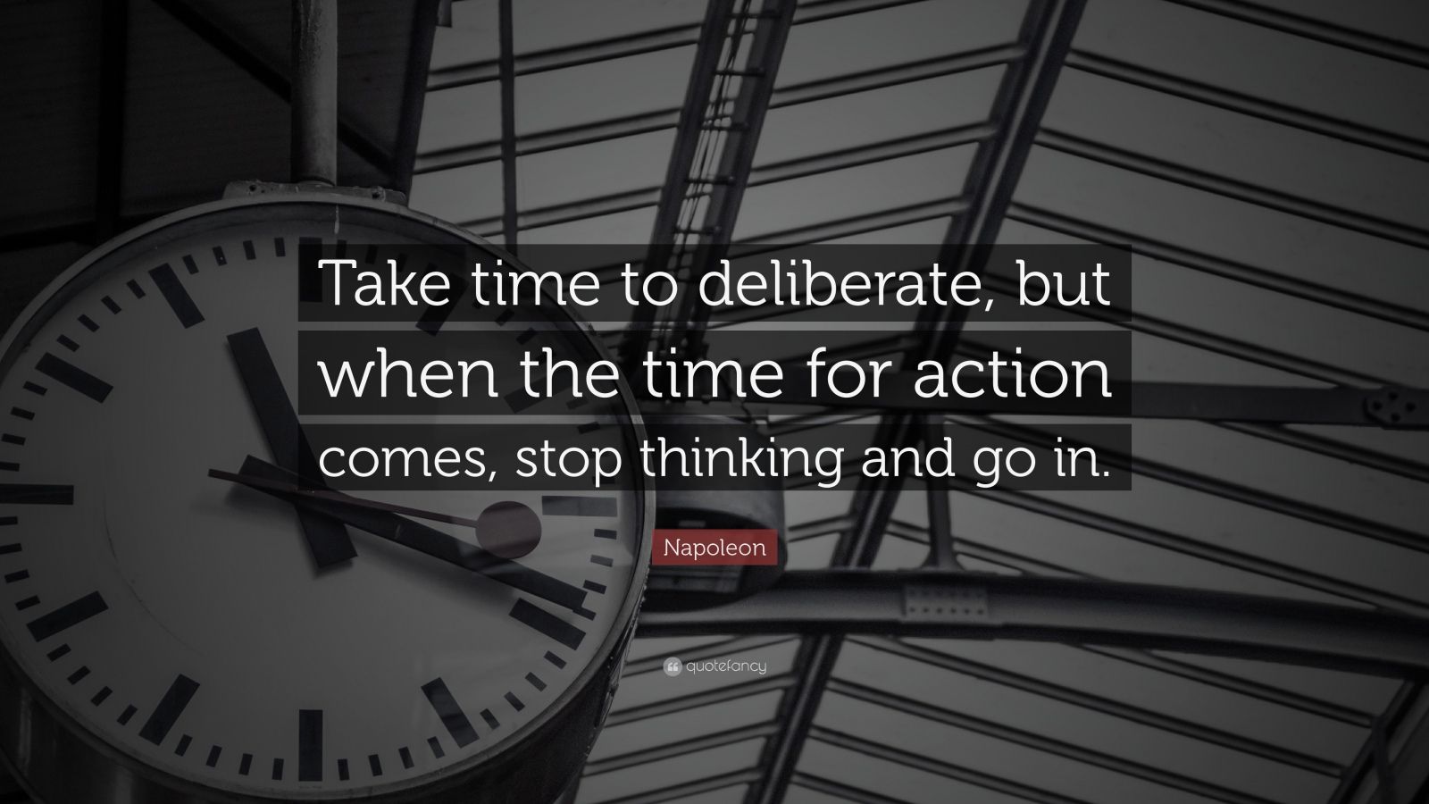 napoleon-quote-take-time-to-deliberate-but-when-the-time-for-action