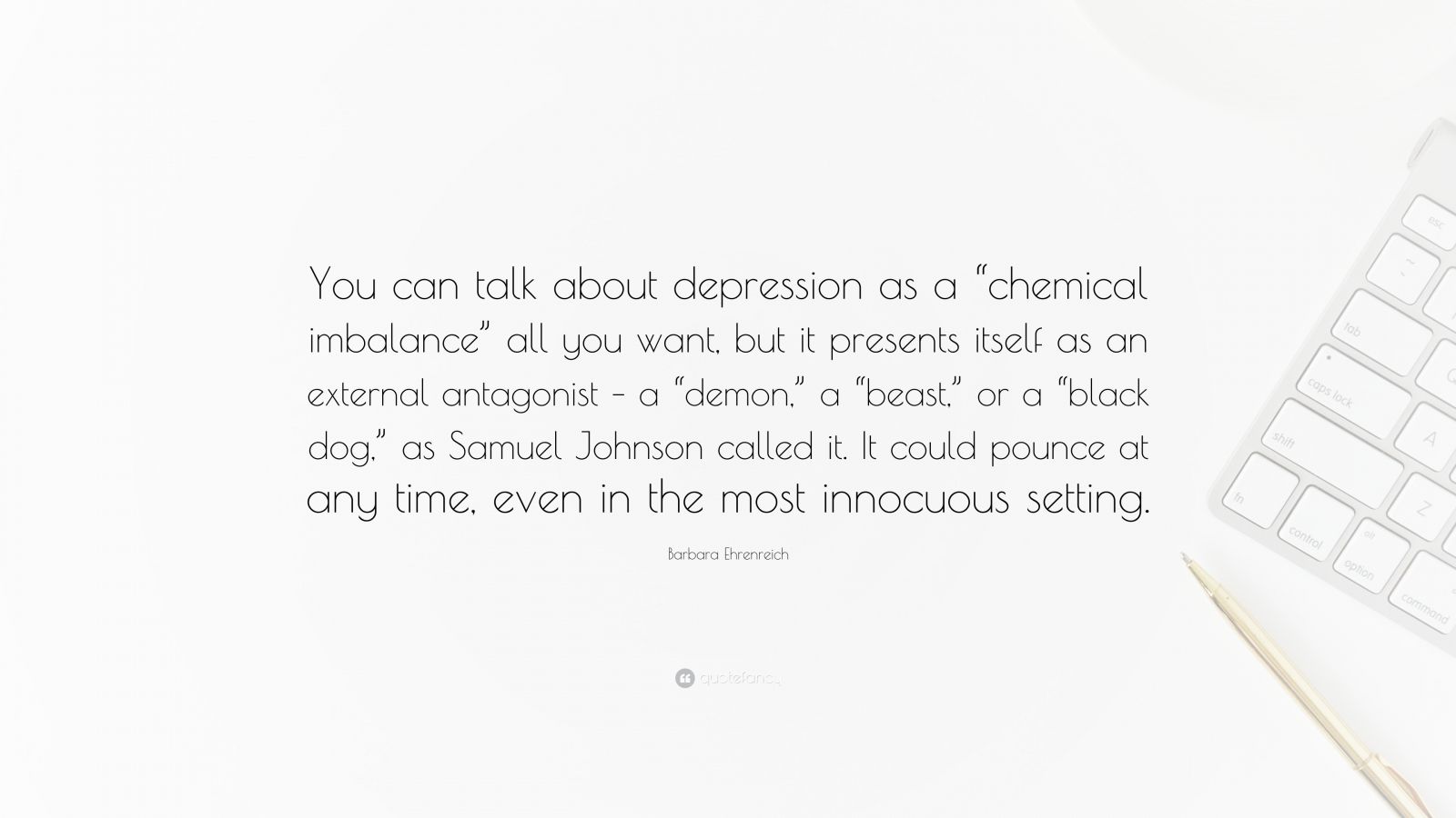 Barbara Ehrenreich Quote You Can Talk About Depression As A Chemical