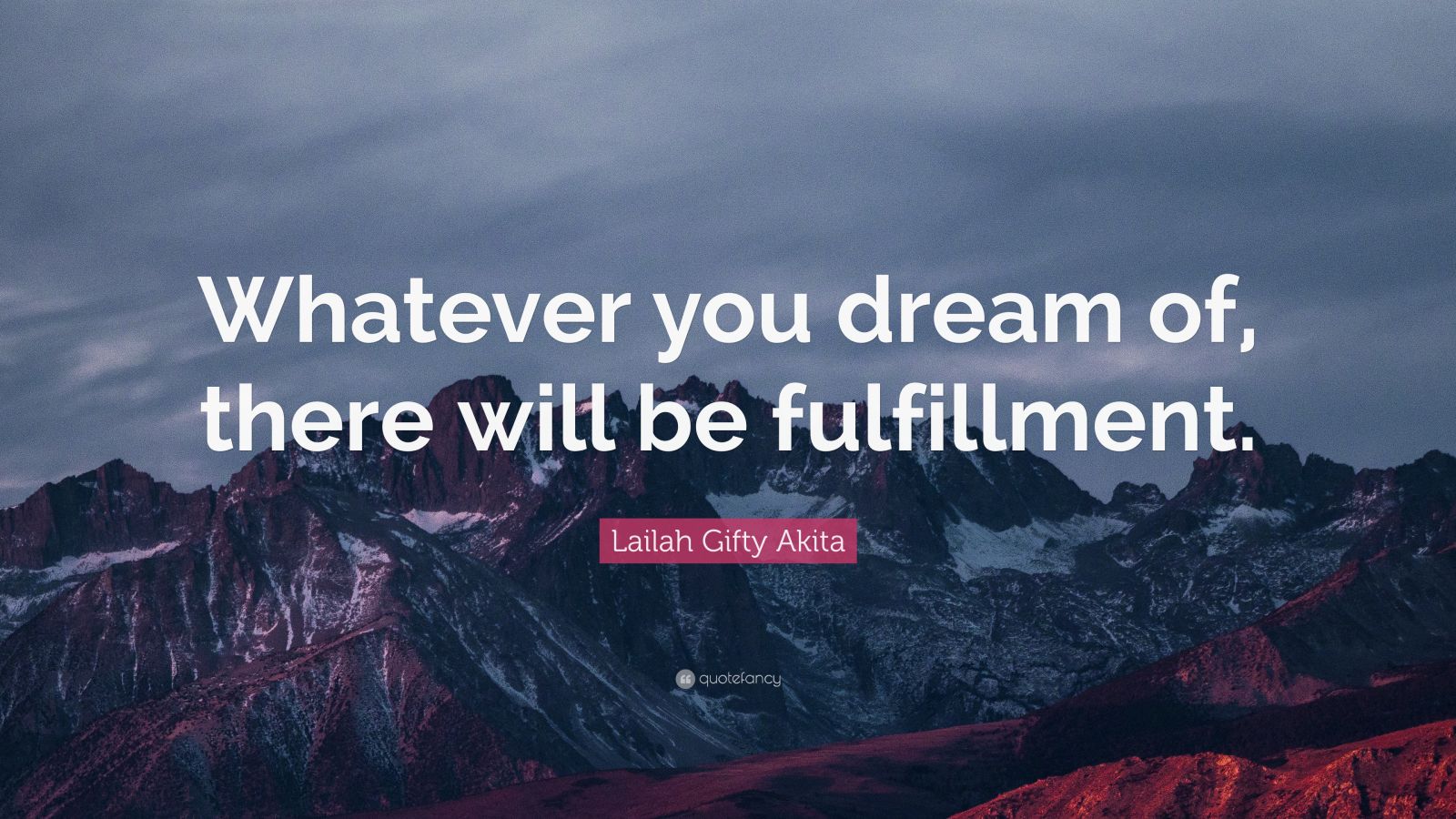 Lailah Gifty Akita Quote Whatever You Dream Of There Will Be