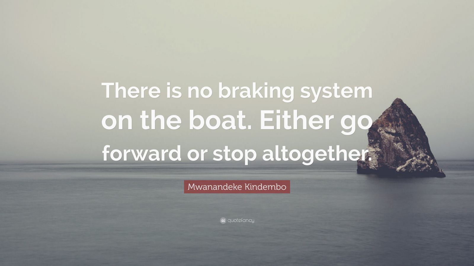 Mwanandeke Kindembo Quote There Is No Braking System On The Boat