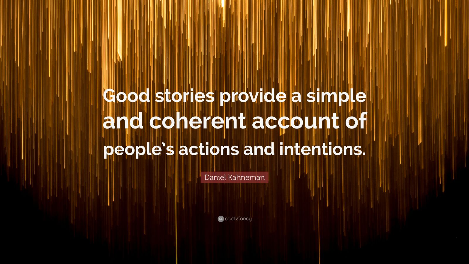 Daniel Kahneman Quote Good Stories Provide A Simple And Coherent