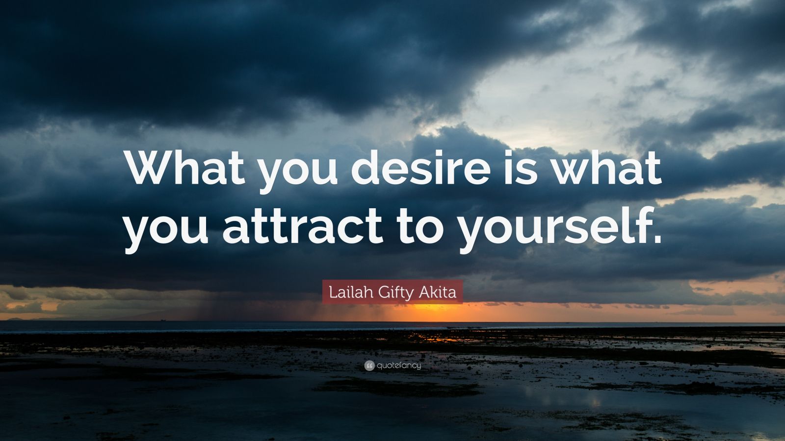 Lailah Gifty Akita Quote What You Desire Is What You Attract To