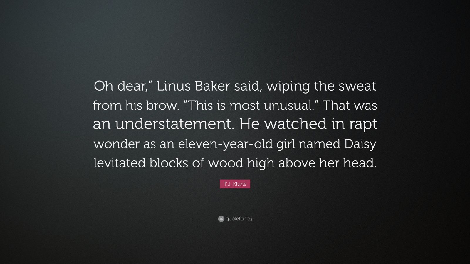 T J Klune Quote Oh Dear Linus Baker Said Wiping The Sweat From