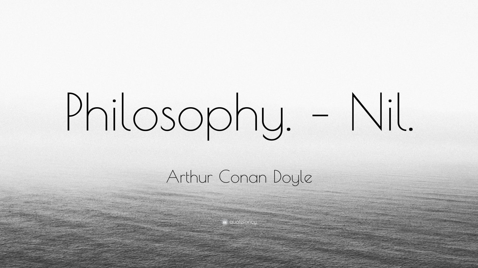 Arthur Conan Doyle Quote Philosophy Nil