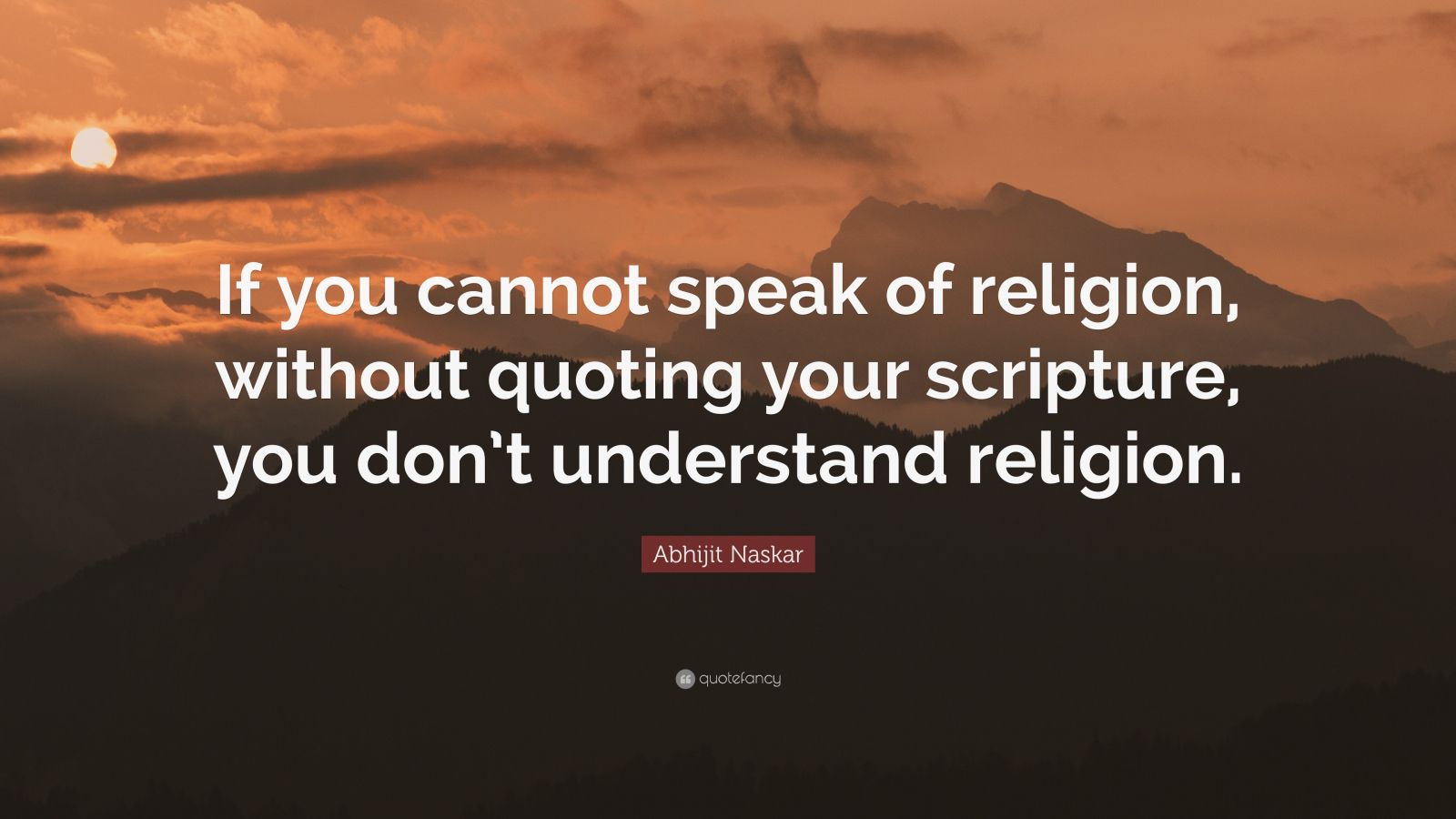 Abhijit Naskar Quote If You Cannot Speak Of Religion Without Quoting