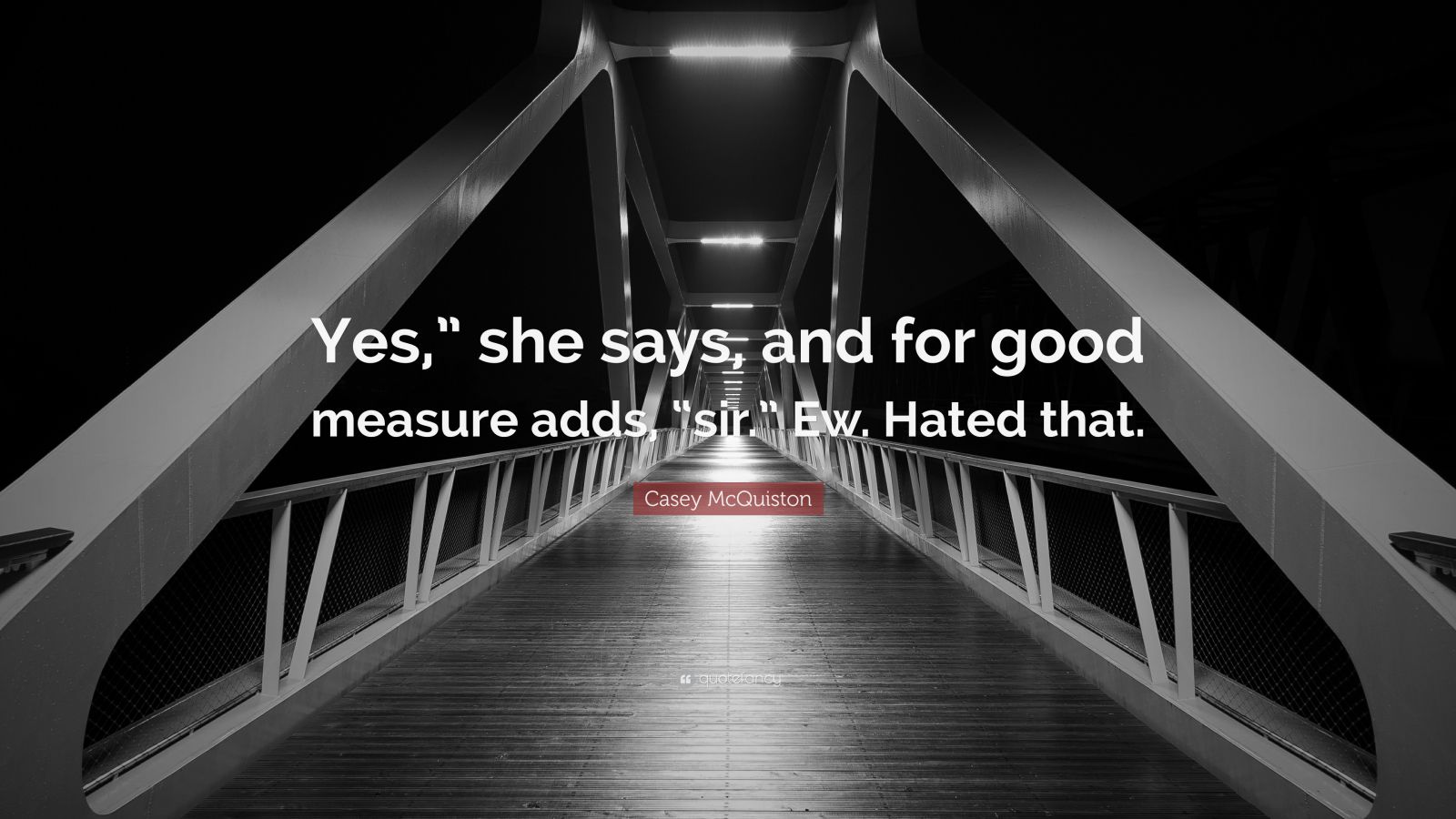 Casey McQuiston Quote Yes She Says And For Good Measure Adds Sir