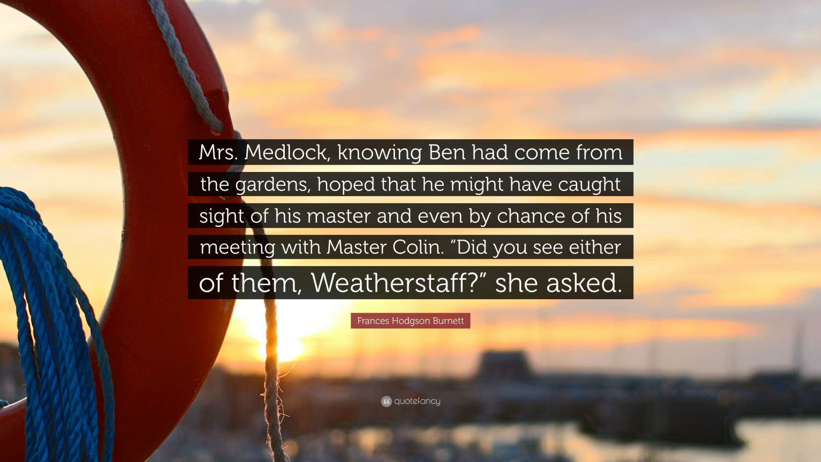 Frances Hodgson Burnett Quote Mrs Medlock Knowing Ben Had Come From