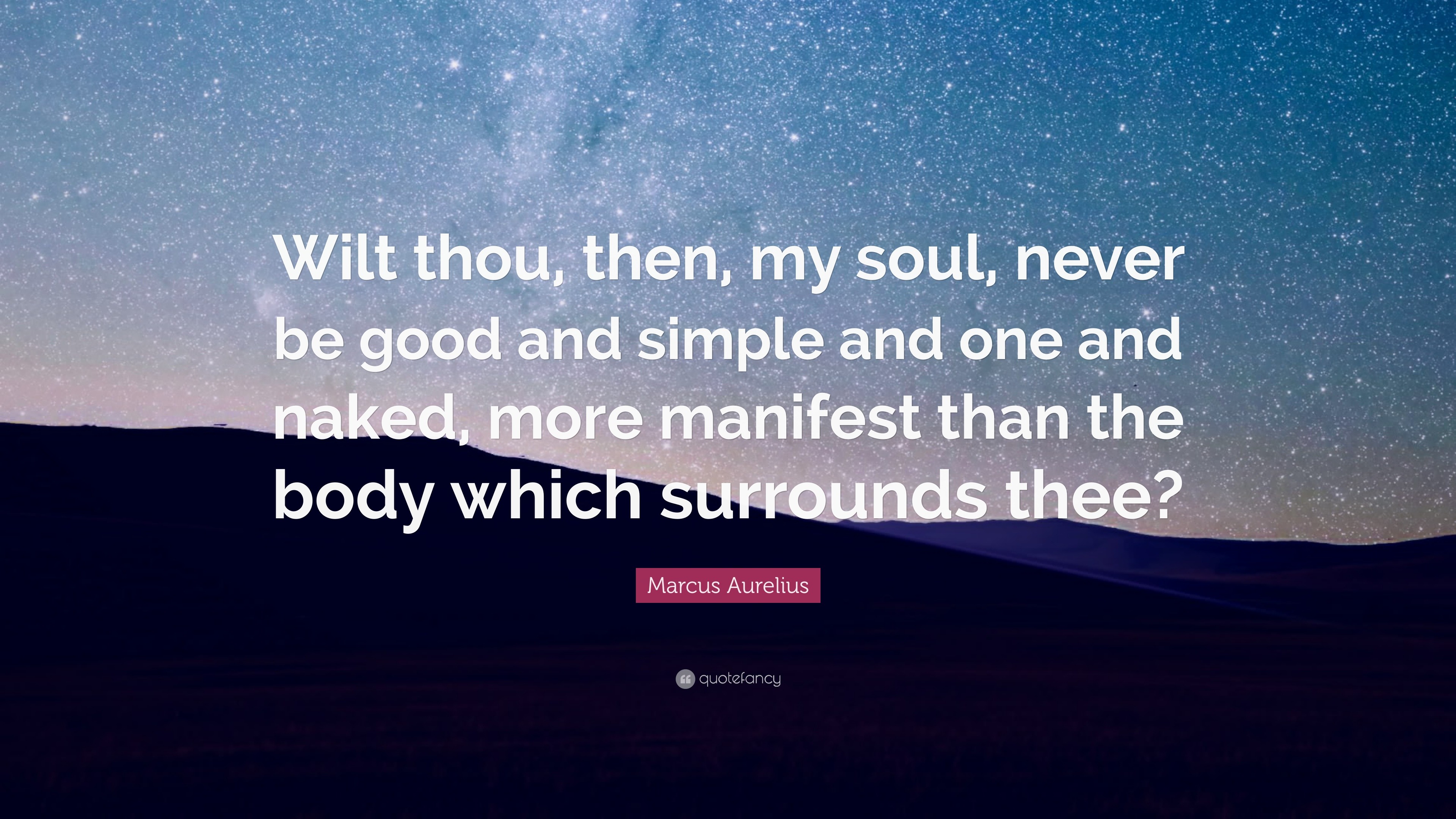 Marcus Aurelius Quote Wilt Thou Then My Soul Never Be Good And