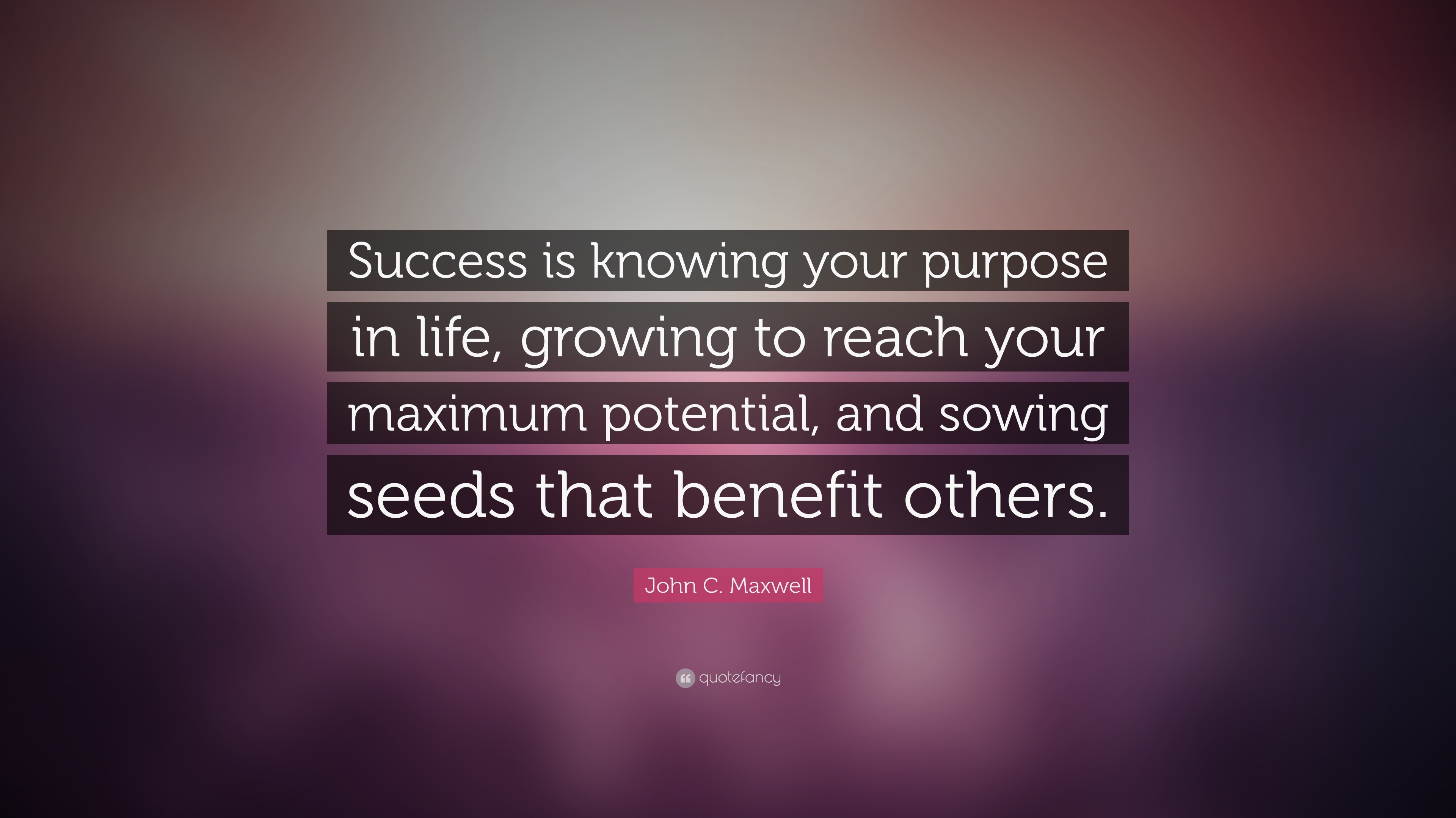 success is knowing your purpose in life, growing to reach your