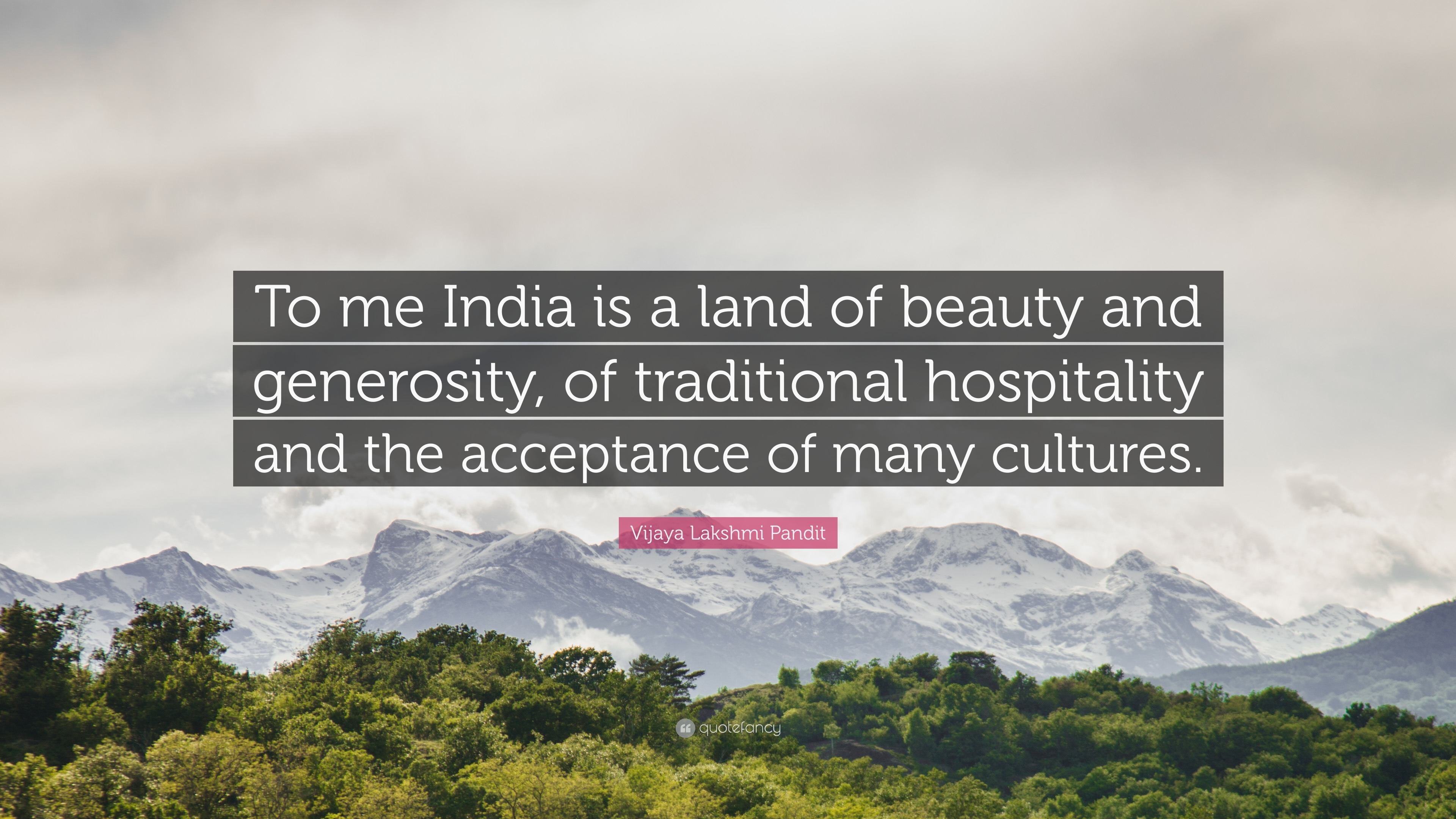 Vijaya Lakshmi Pandit Quote To Me India Is A Land Of Beauty And