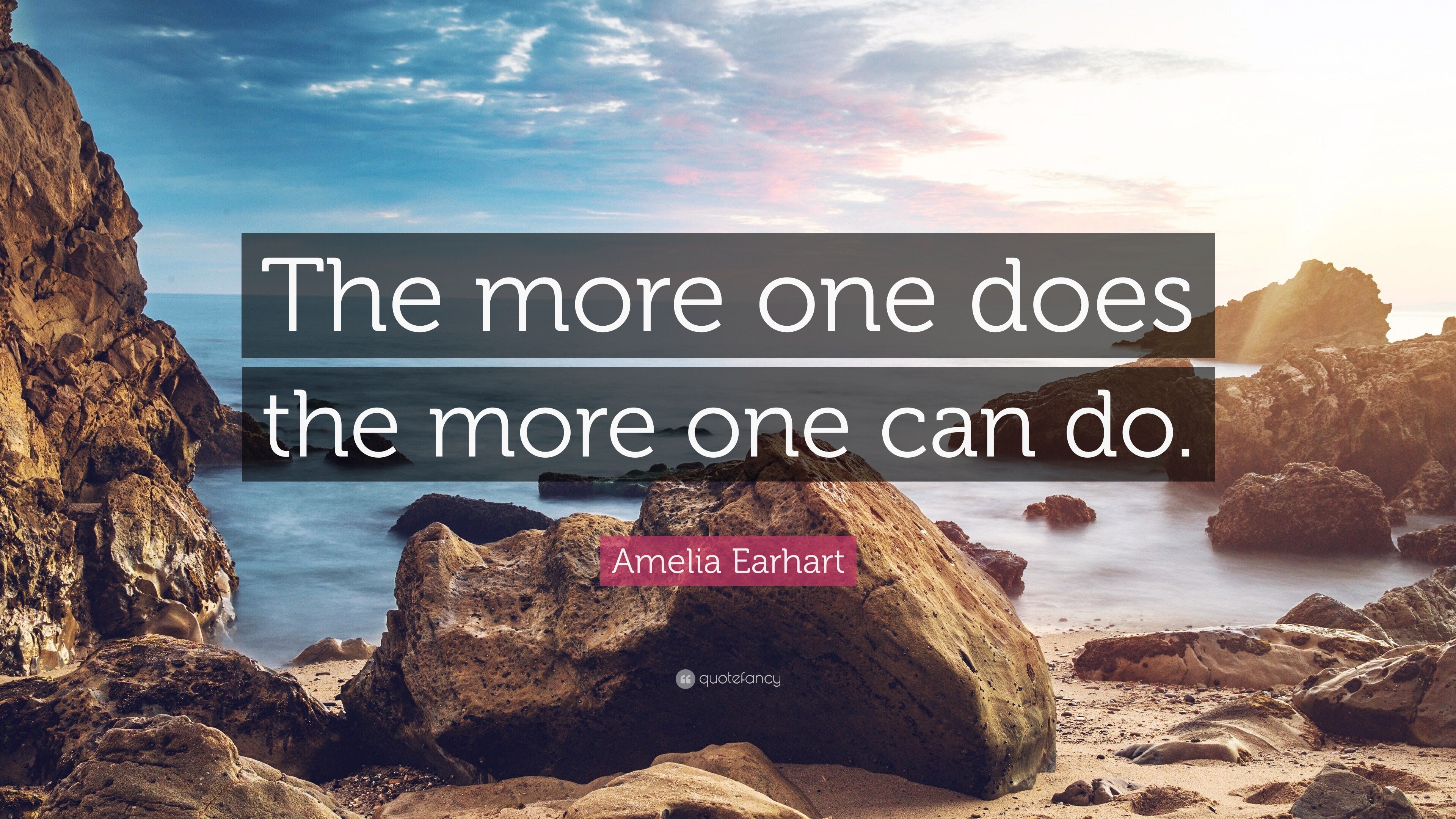 Amelia Earhart Quote The More One Does The More One Can Do