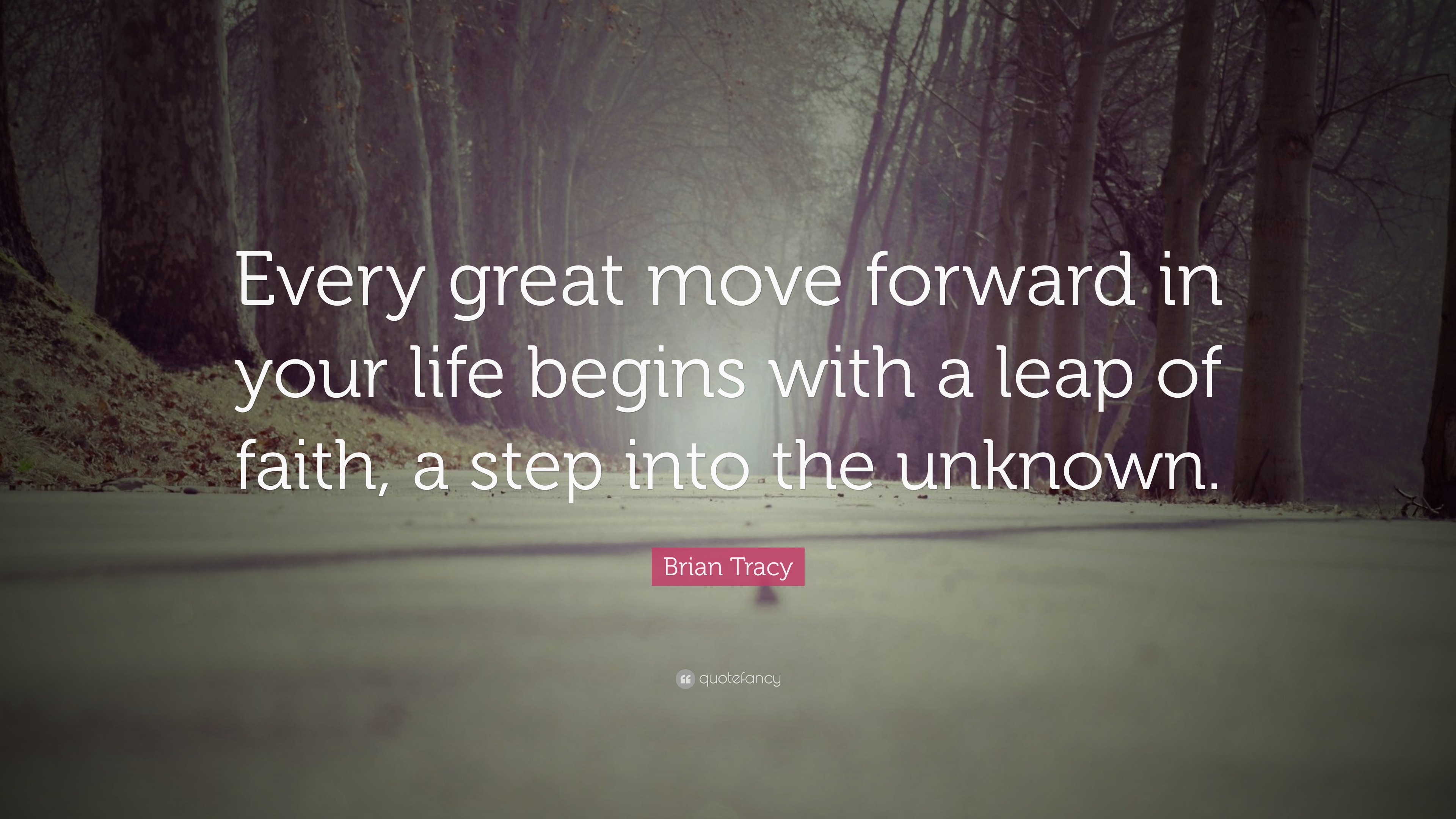 Brian Tracy Quote Every Great Move Forward In Your Life Begins With A