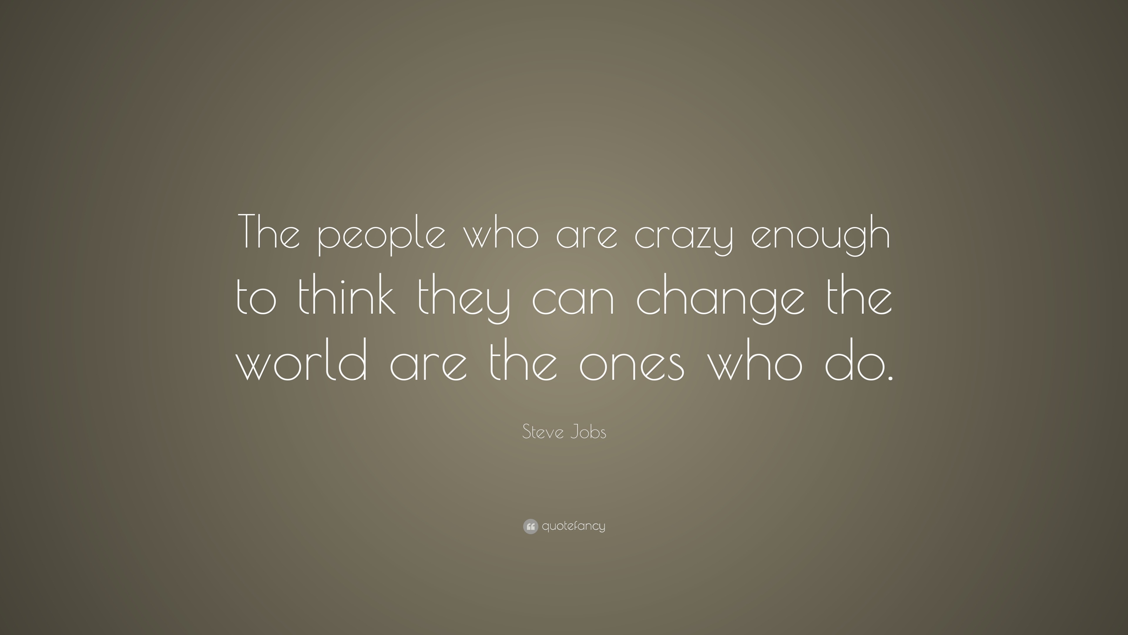 Steve Jobs Quote “The people who are crazy enough to think they can