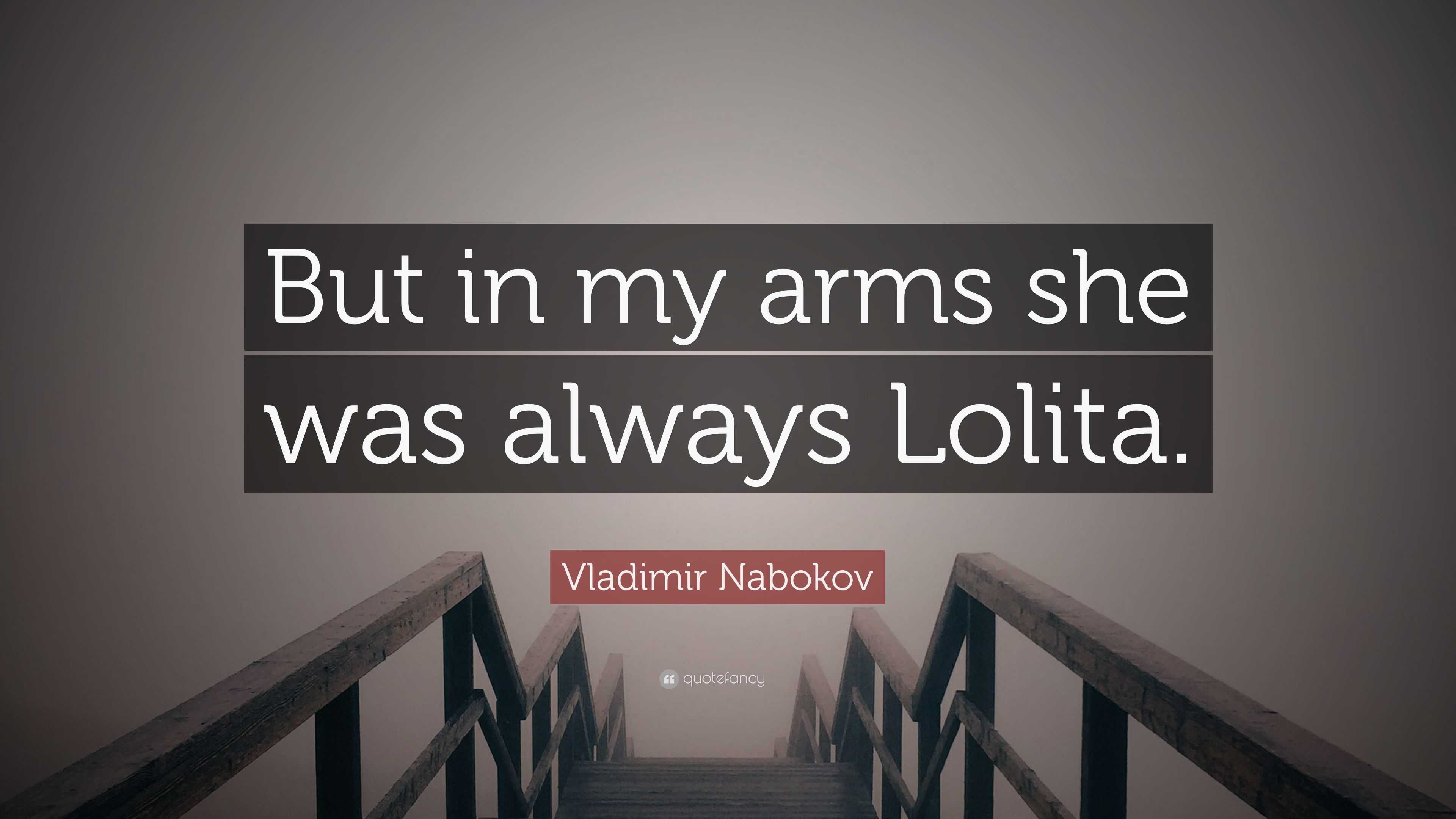 Vladimir Nabokov Quote But In My Arms She Was Always Lolita