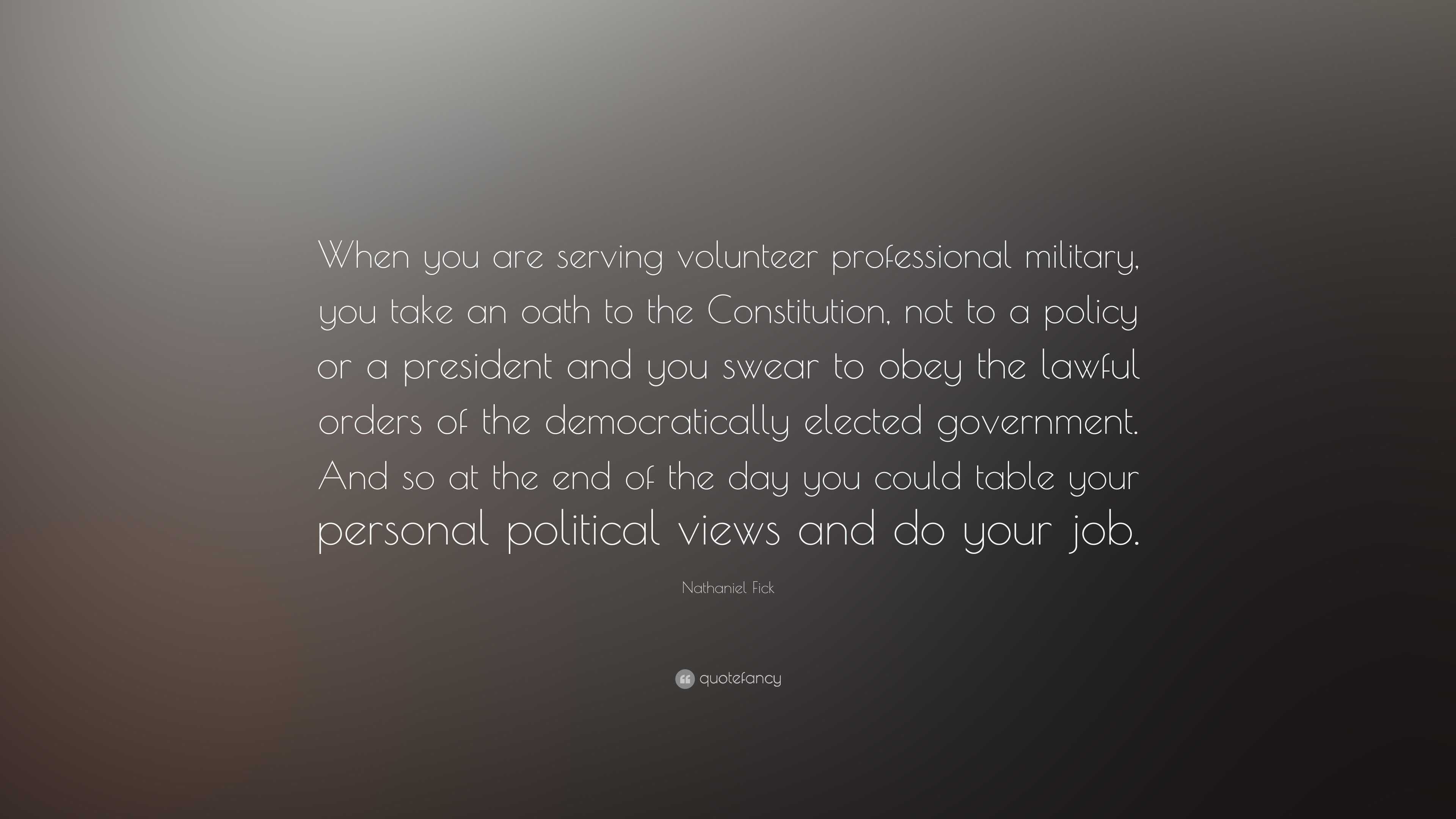 Nathaniel Fick Quote When You Are Serving Volunteer Professional