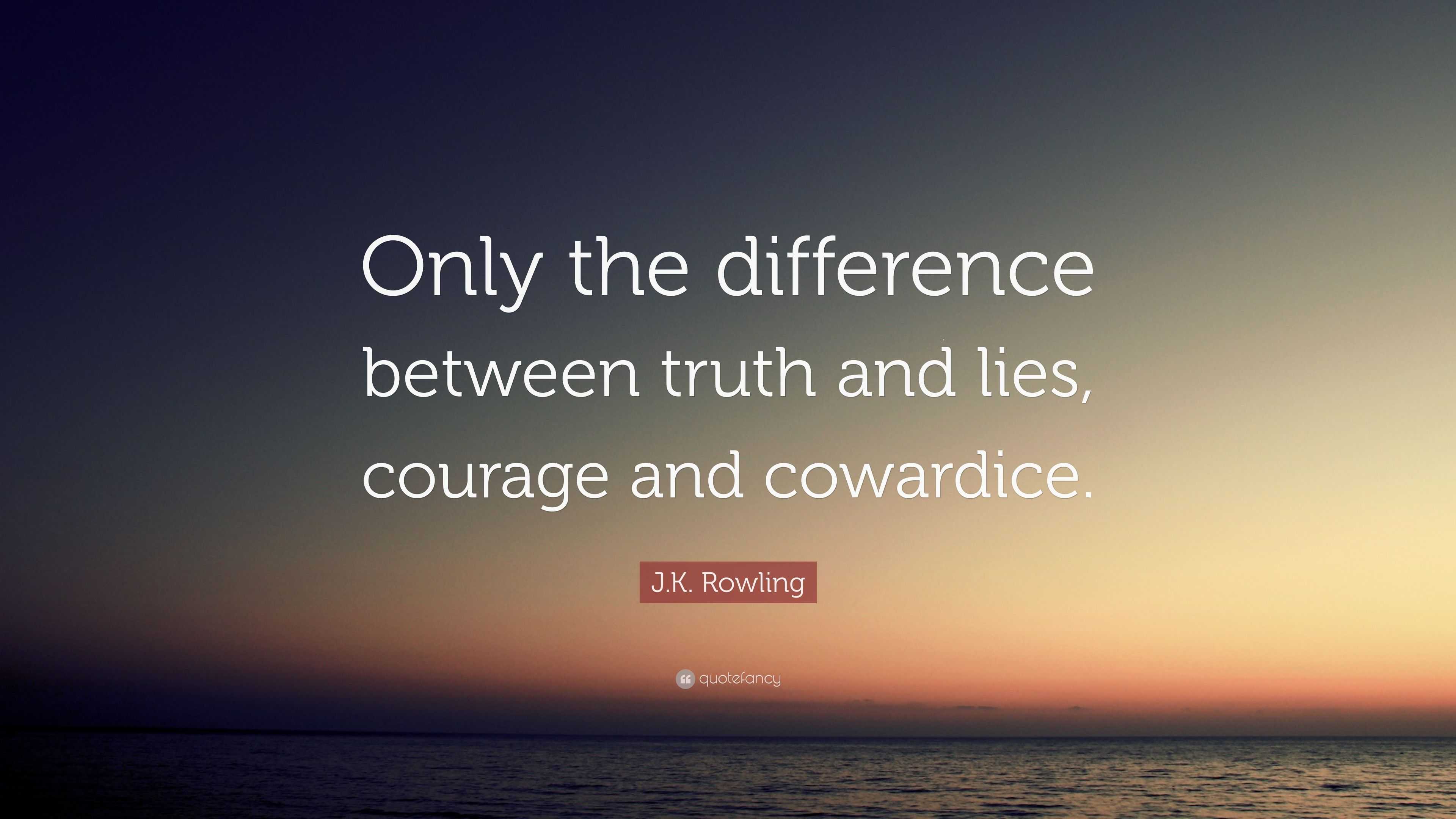 J K Rowling Quote Only The Difference Between Truth And Lies