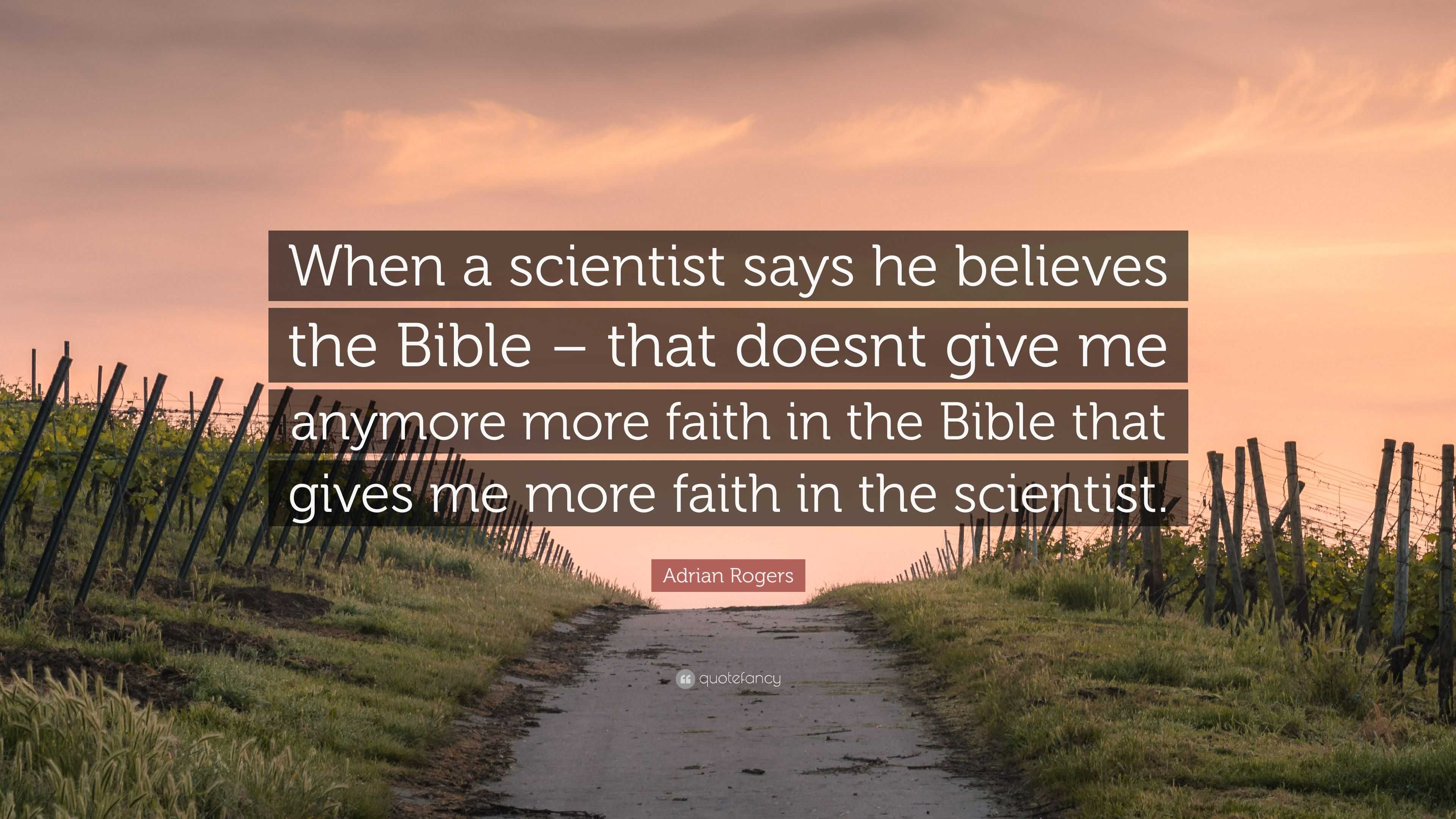adrian rogers quote: "when a scientist says he believes the