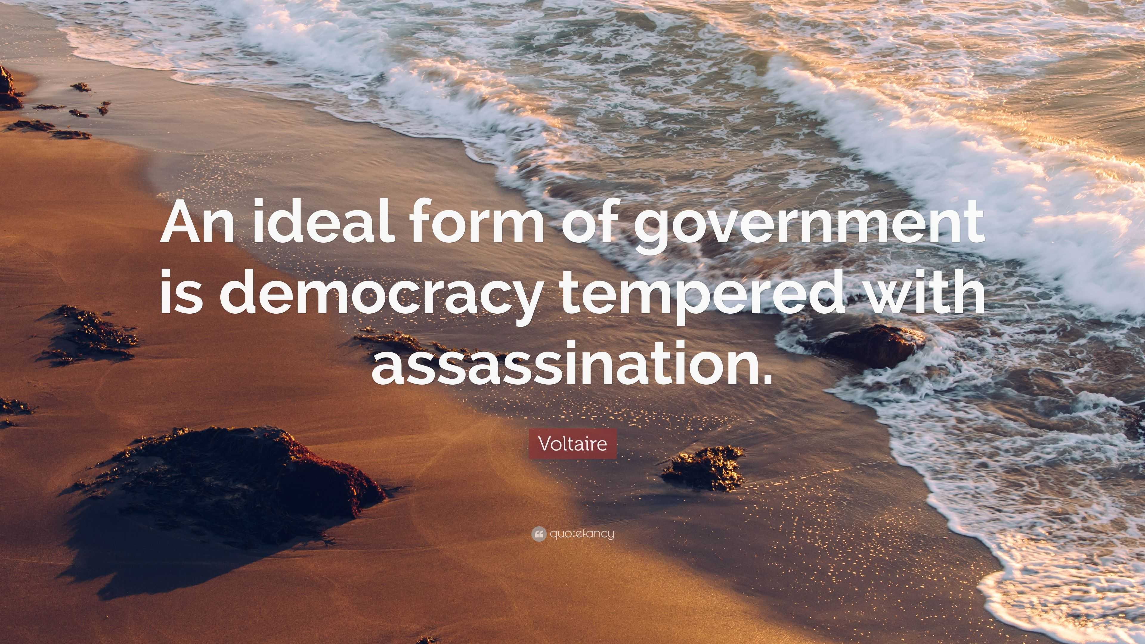 Voltaire Quote An Ideal Form Of Government Is Democracy Tempered With