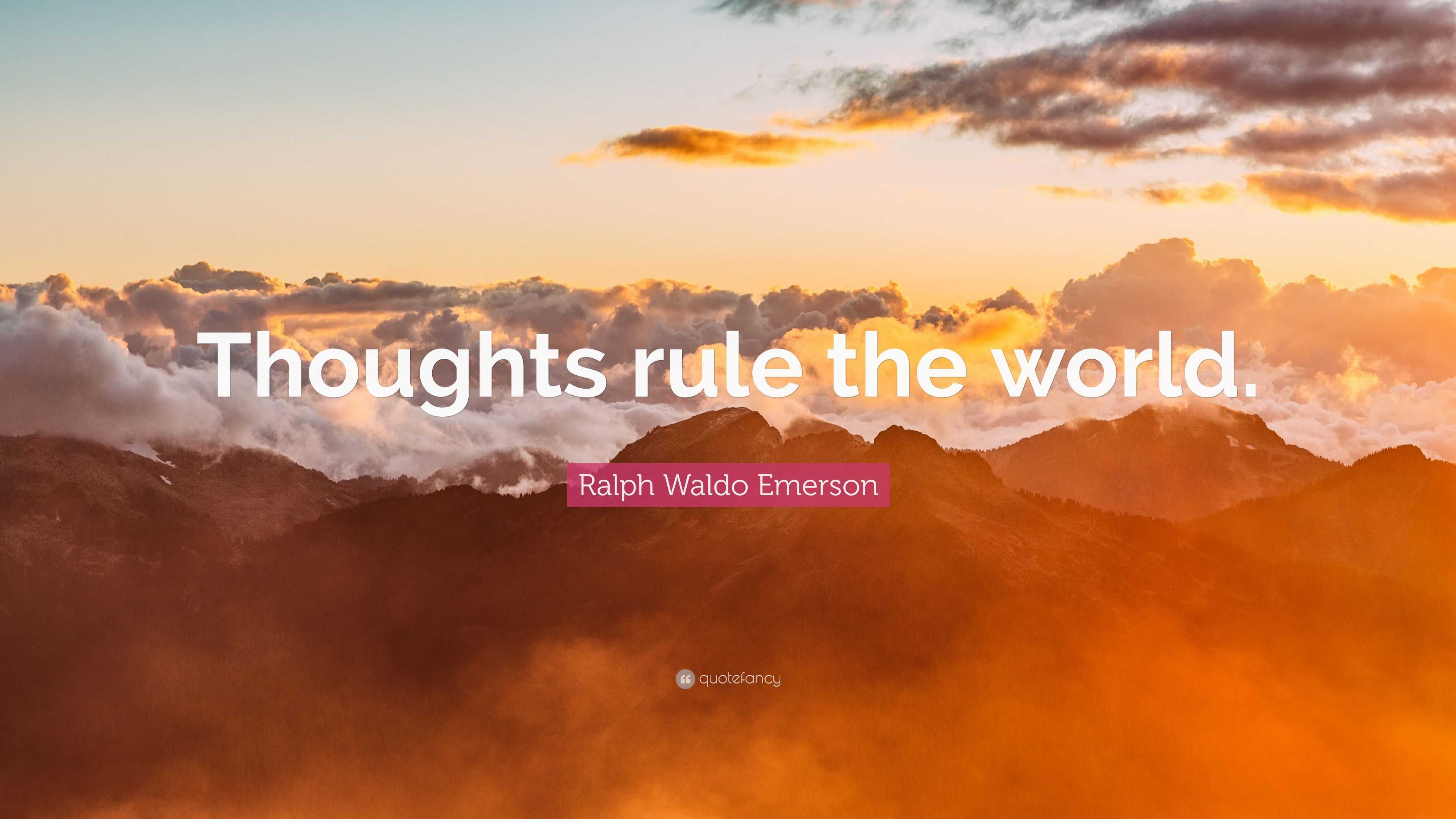 Ralph Waldo Emerson Quote Thoughts Rule The World