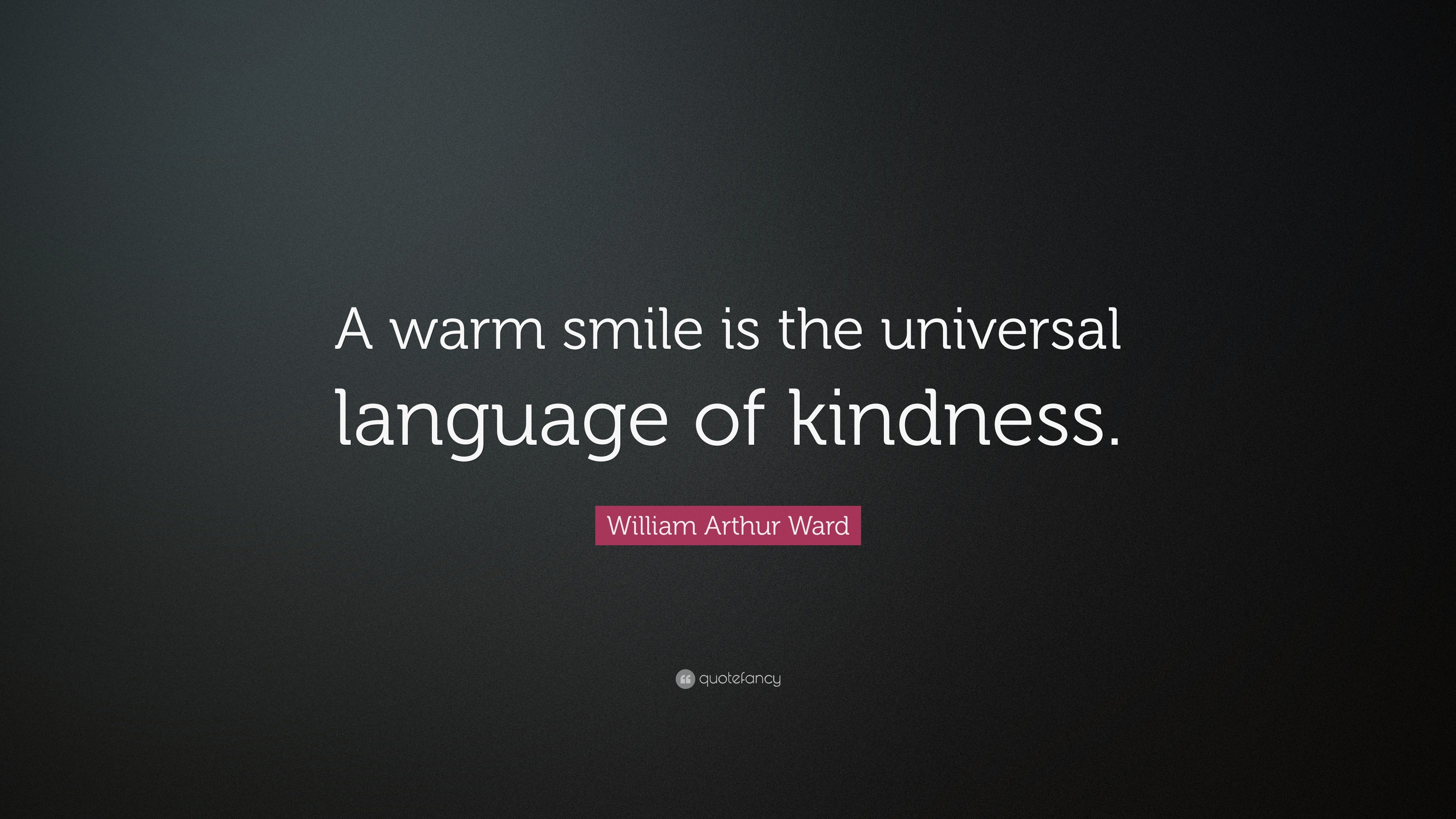 william arthur ward quote"a warm smile is the universal