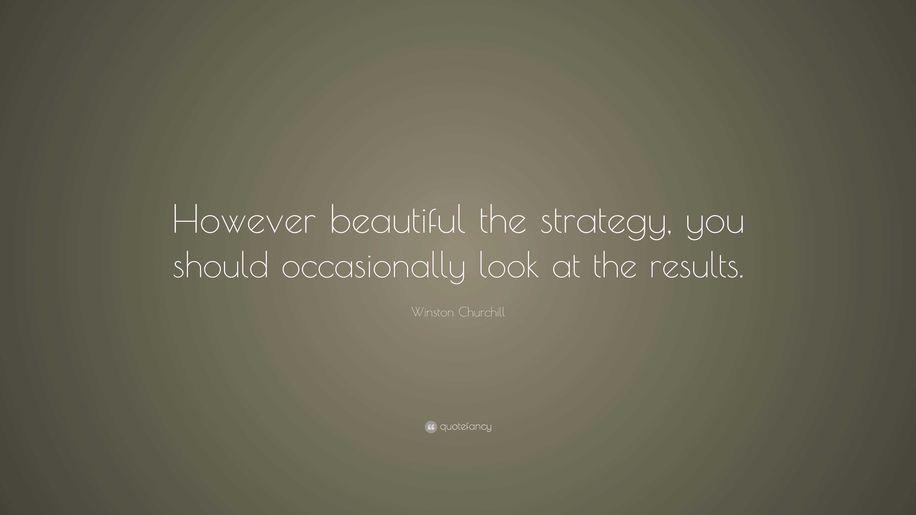 "however beautiful the strategy, you should occasionally look at