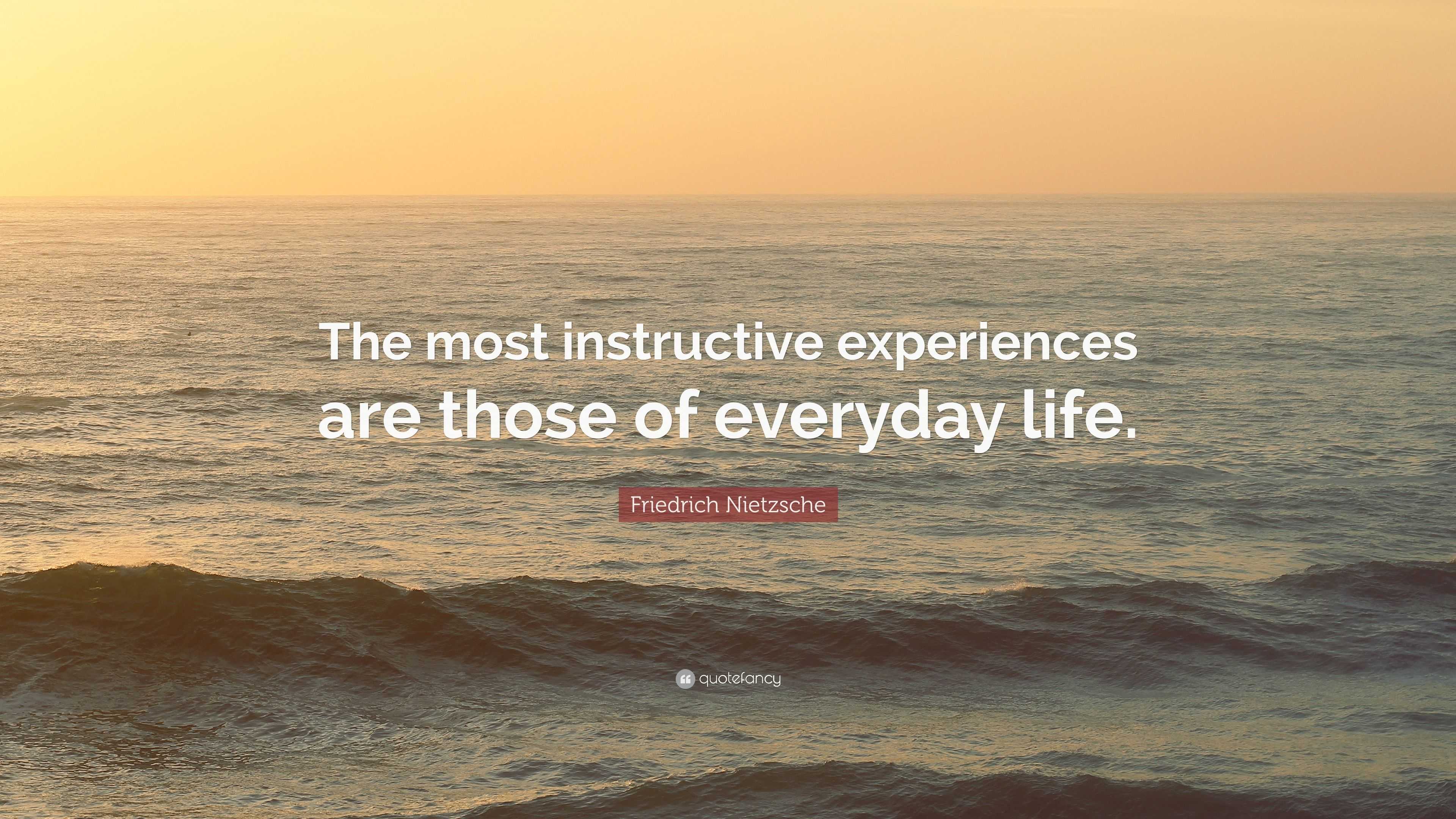 Friedrich Nietzsche Quote The Most Instructive Experiences Are Those