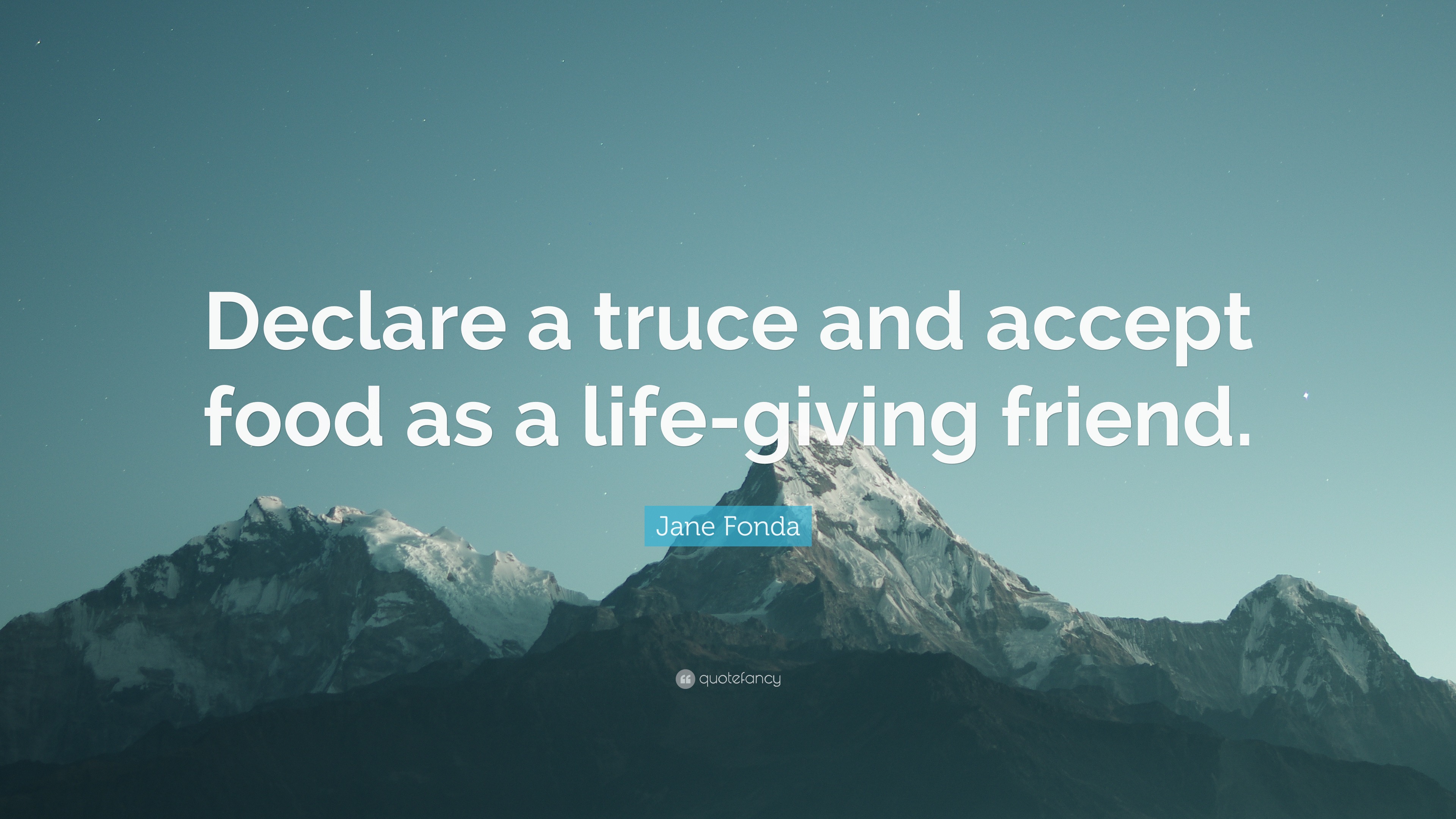 Jane Fonda Quote Declare A Truce And Accept Food As A Life Giving