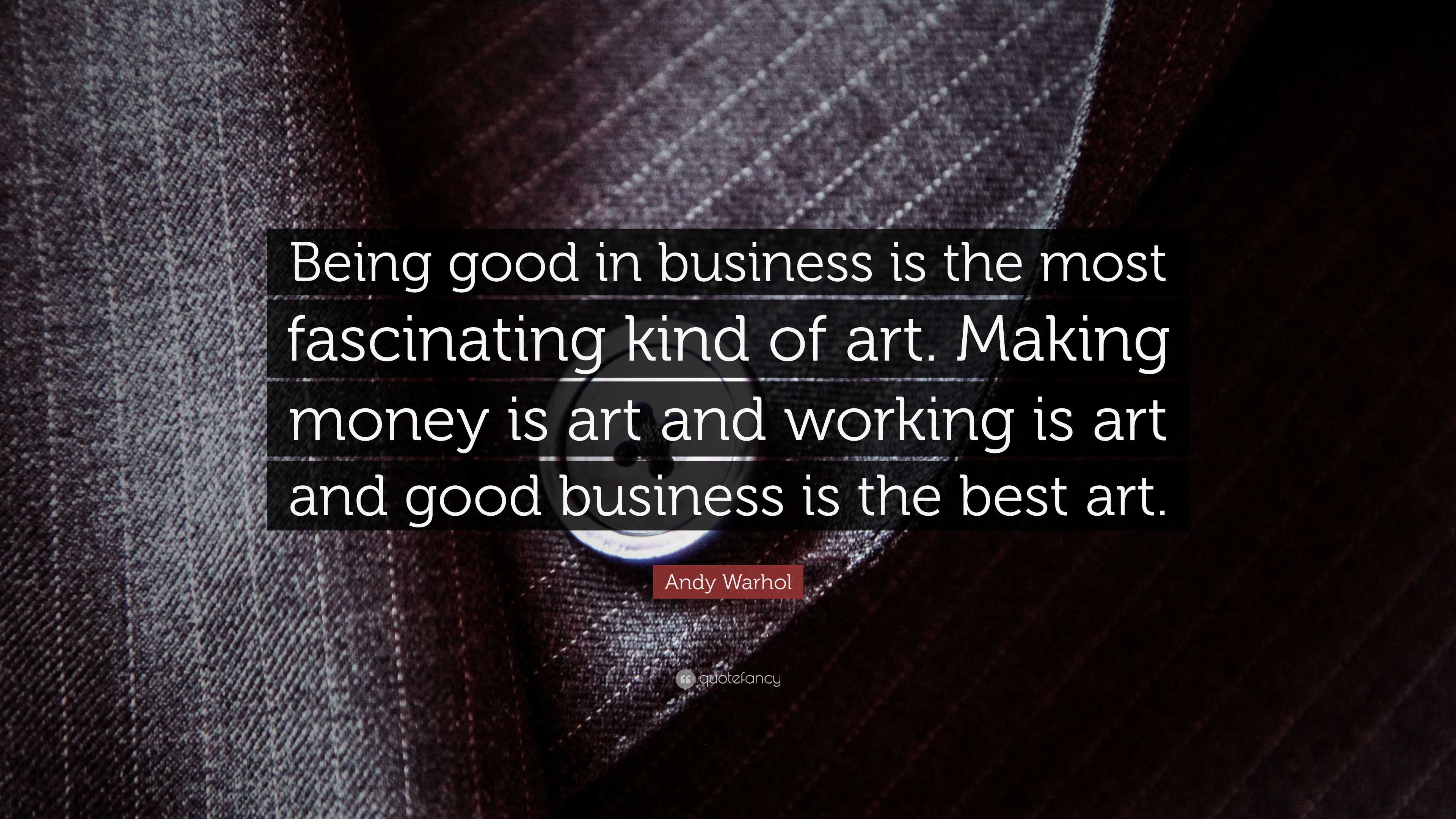 Andy Warhol Quote Being Good In Business Is The Most Fascinating Kind