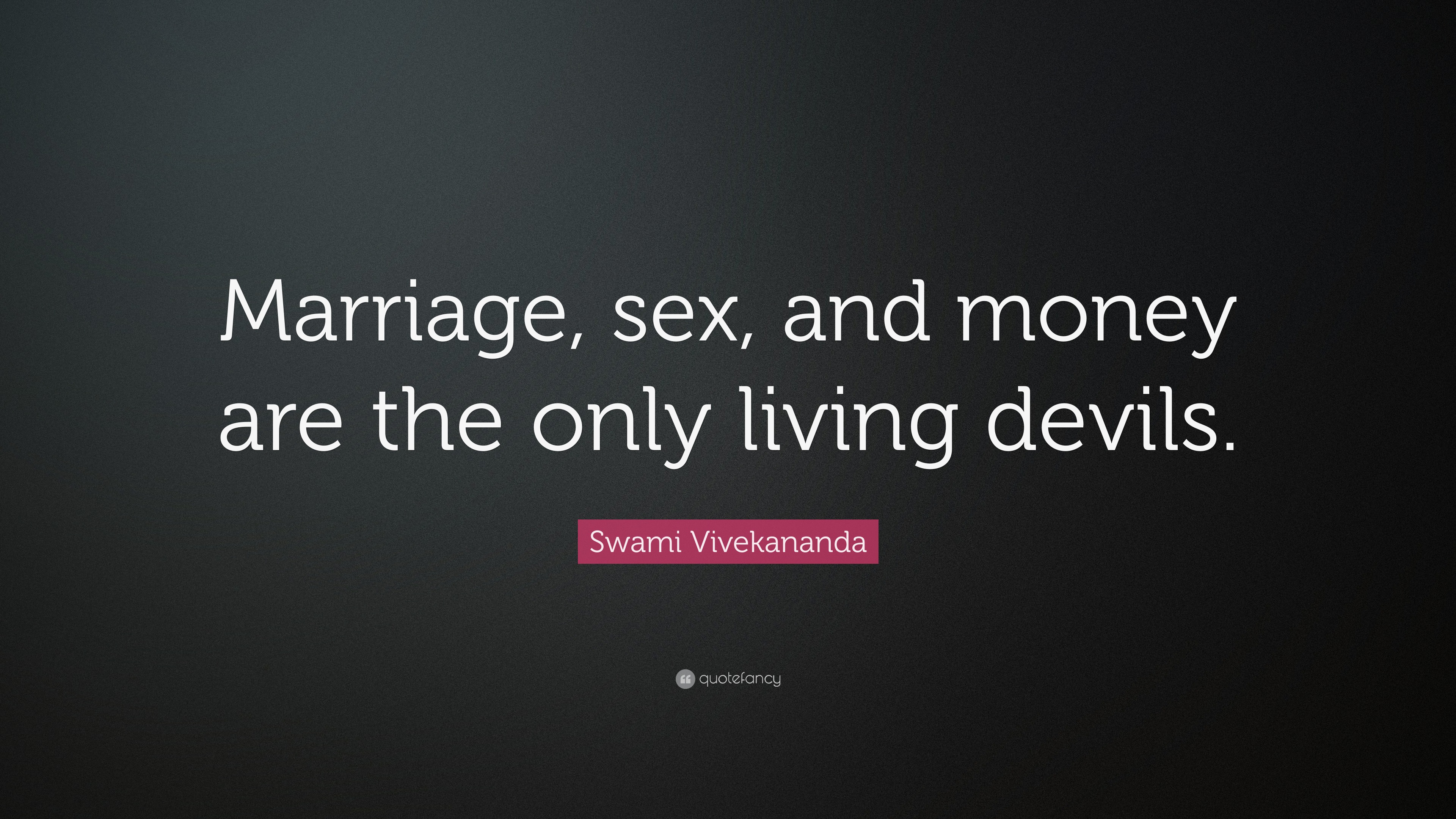 Swami Vivekananda Quote Marriage And Sex And Money The Only Living