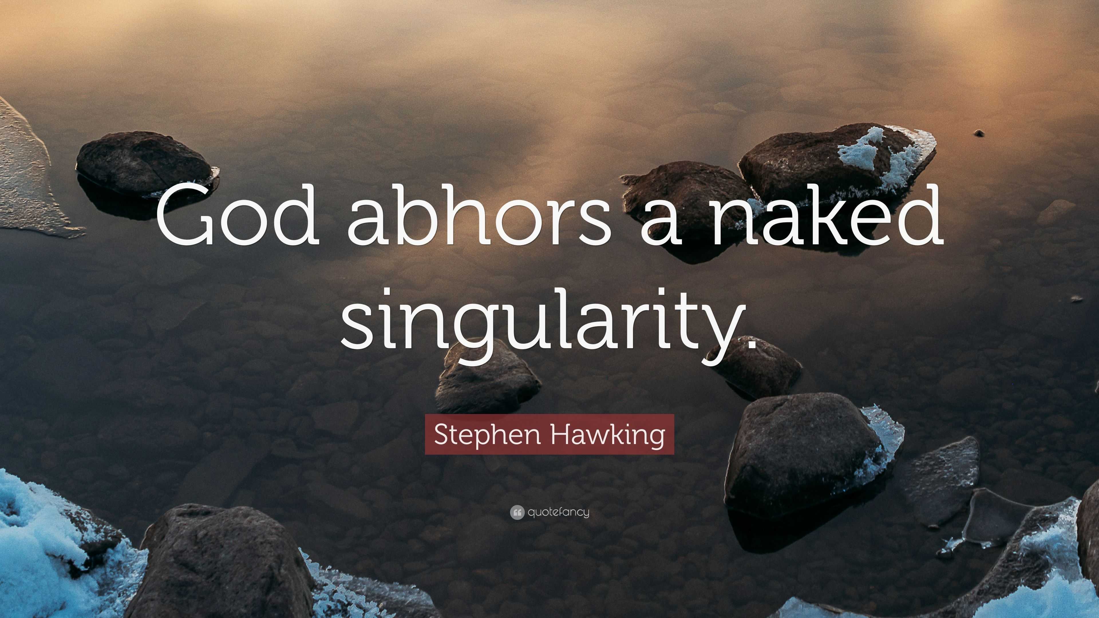 Stephen Hawking Quote God Abhors A Naked Singularity