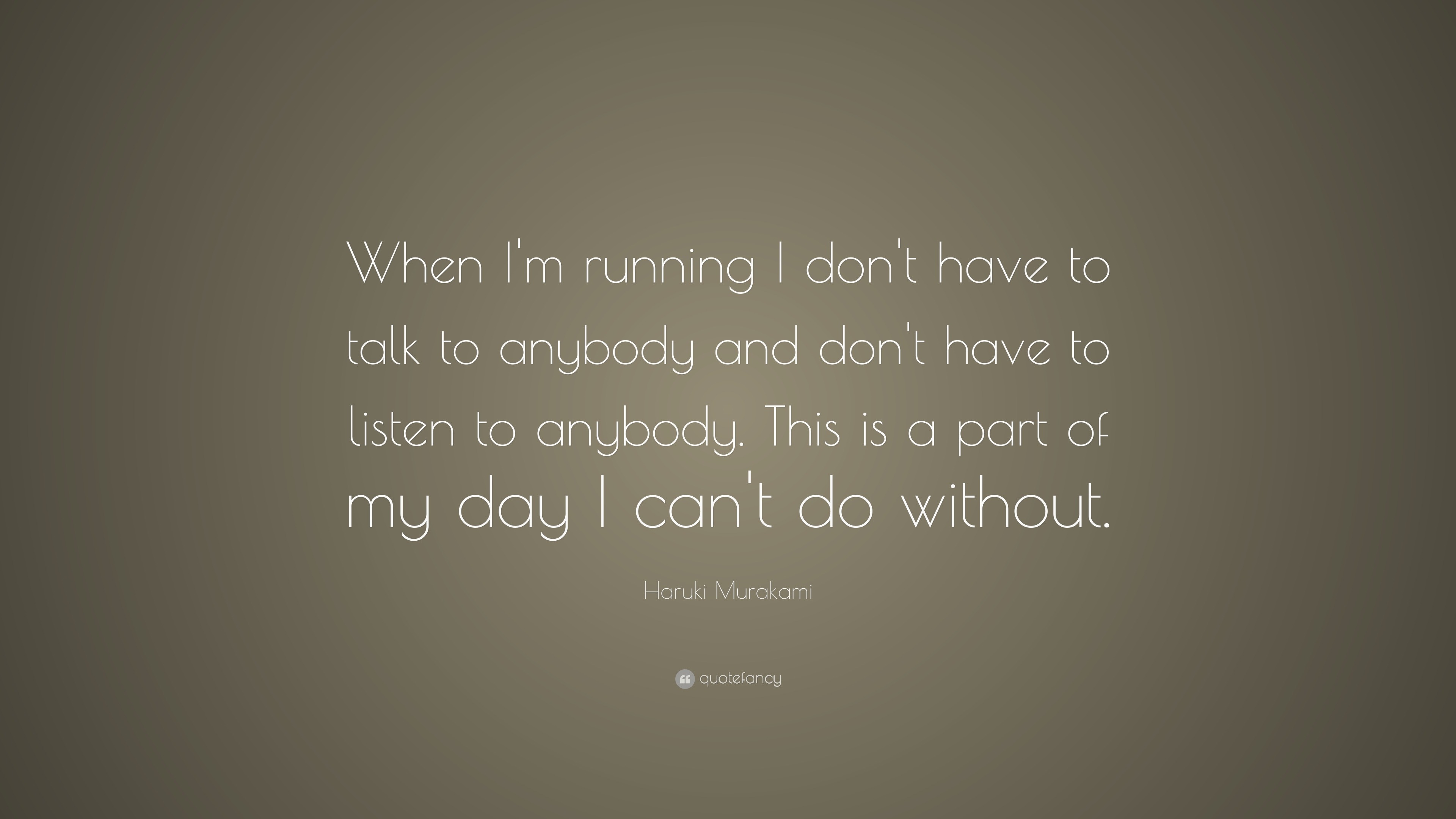 Haruki Murakami Quote When I M Running I Don T Have To Talk To