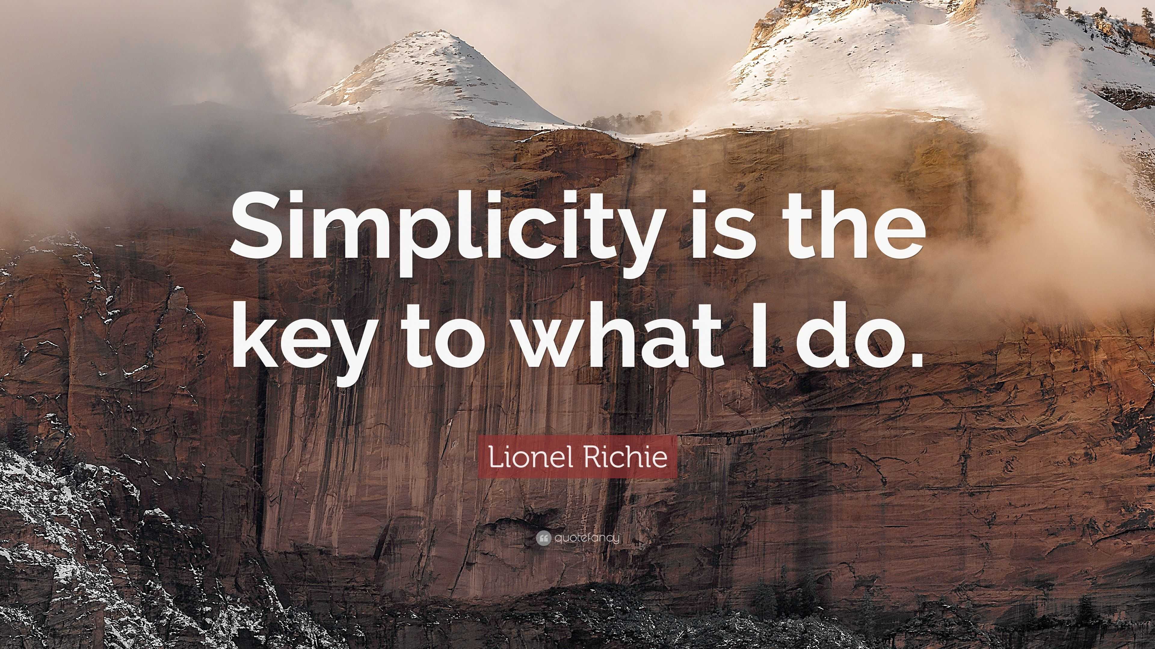 Lionel Richie Quote Simplicity Is The Key To What I Do