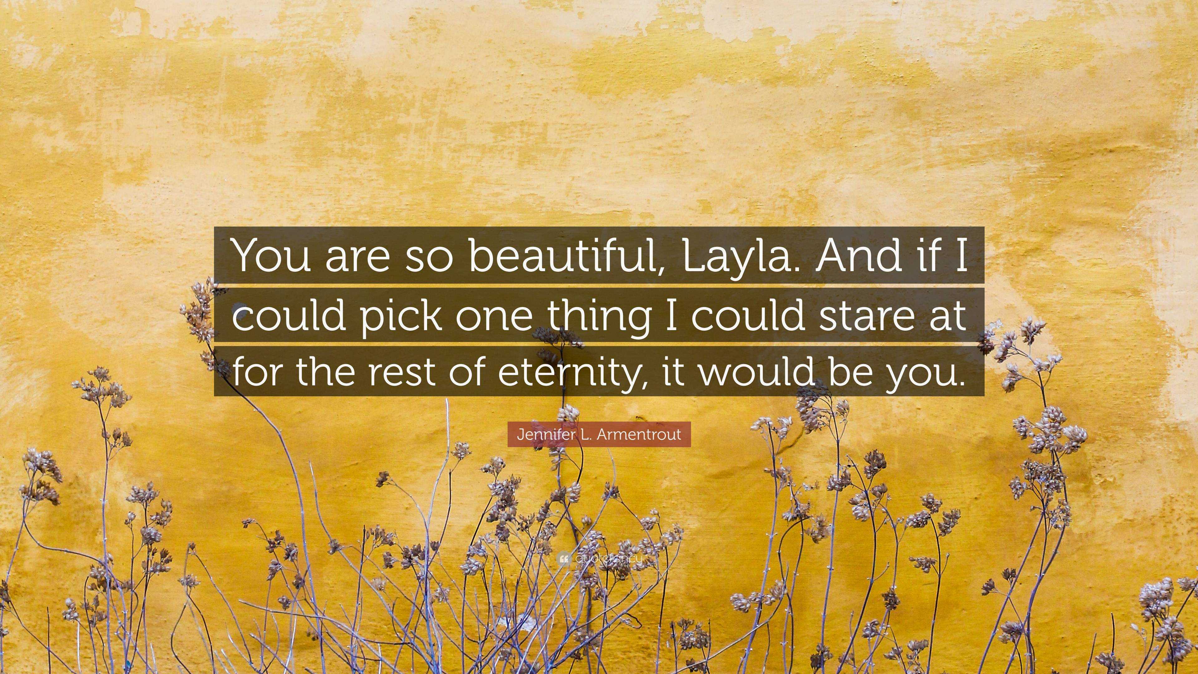 Jennifer L Armentrout Quote You Are So Beautiful Layla And If I