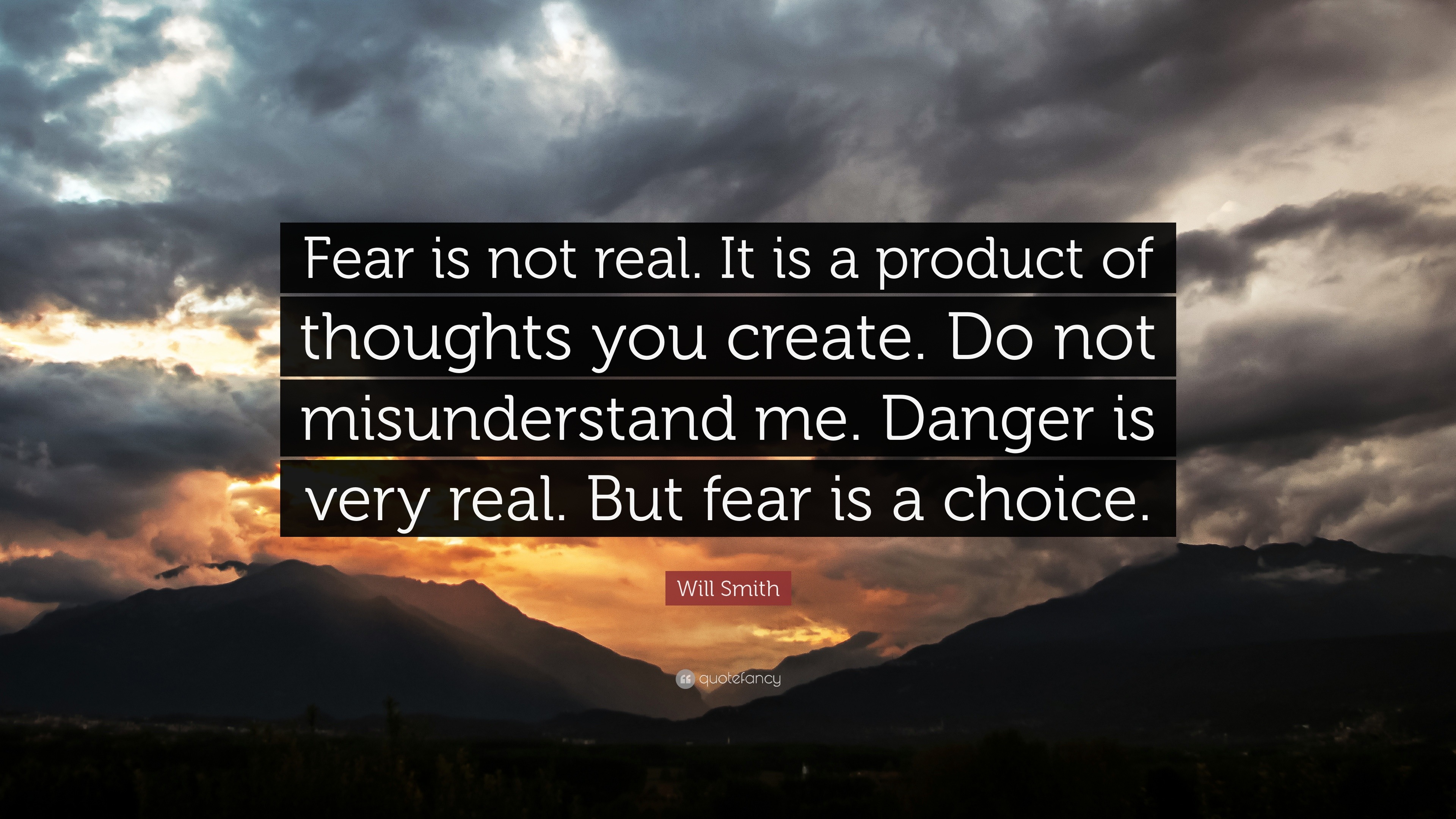 Will Smith Quote “fear Is Not Real It Is A Product Of Thoughts You Create Do Not