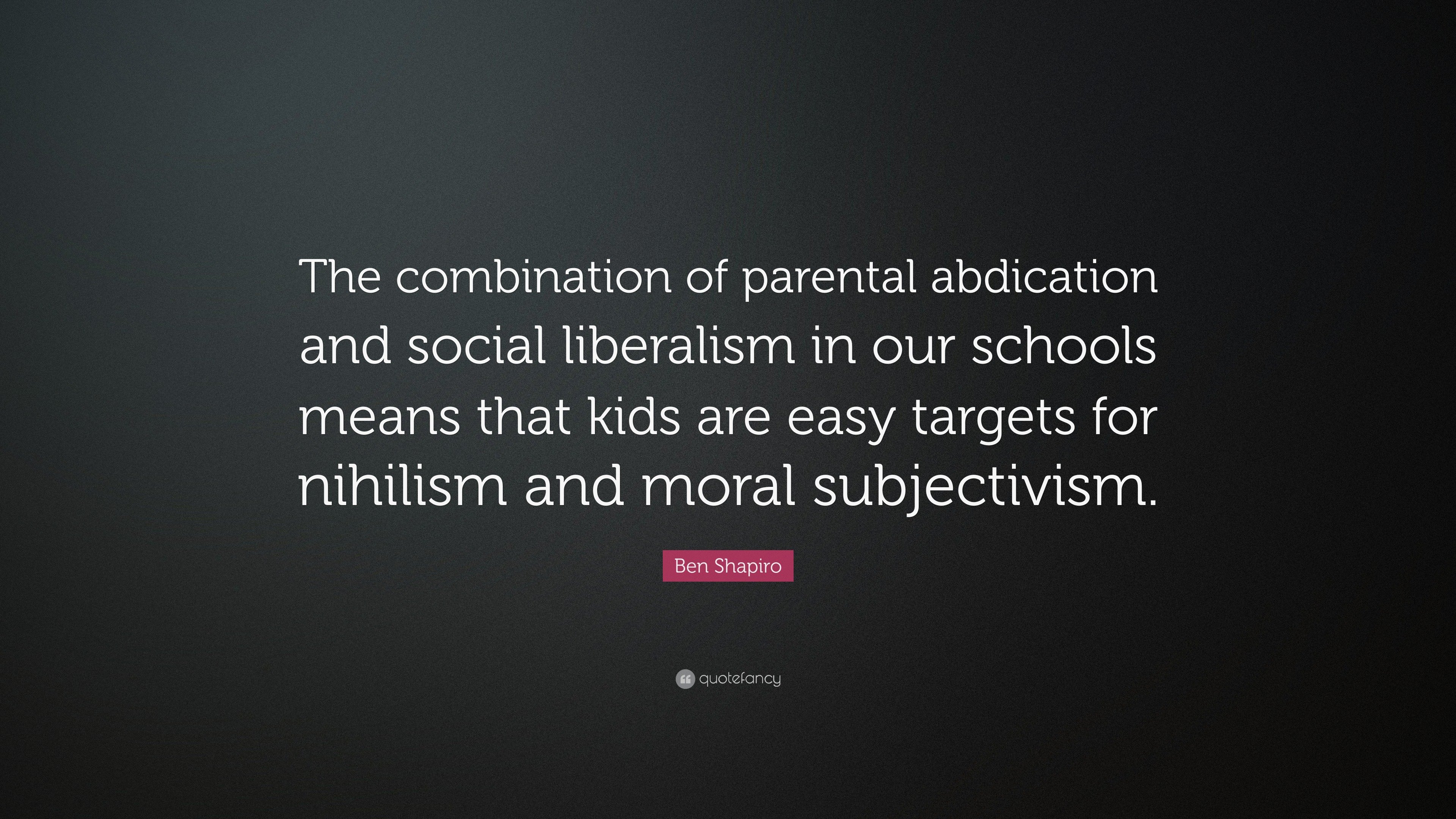 Ben Shapiro Quote The Combination Of Parental Abdication And Social