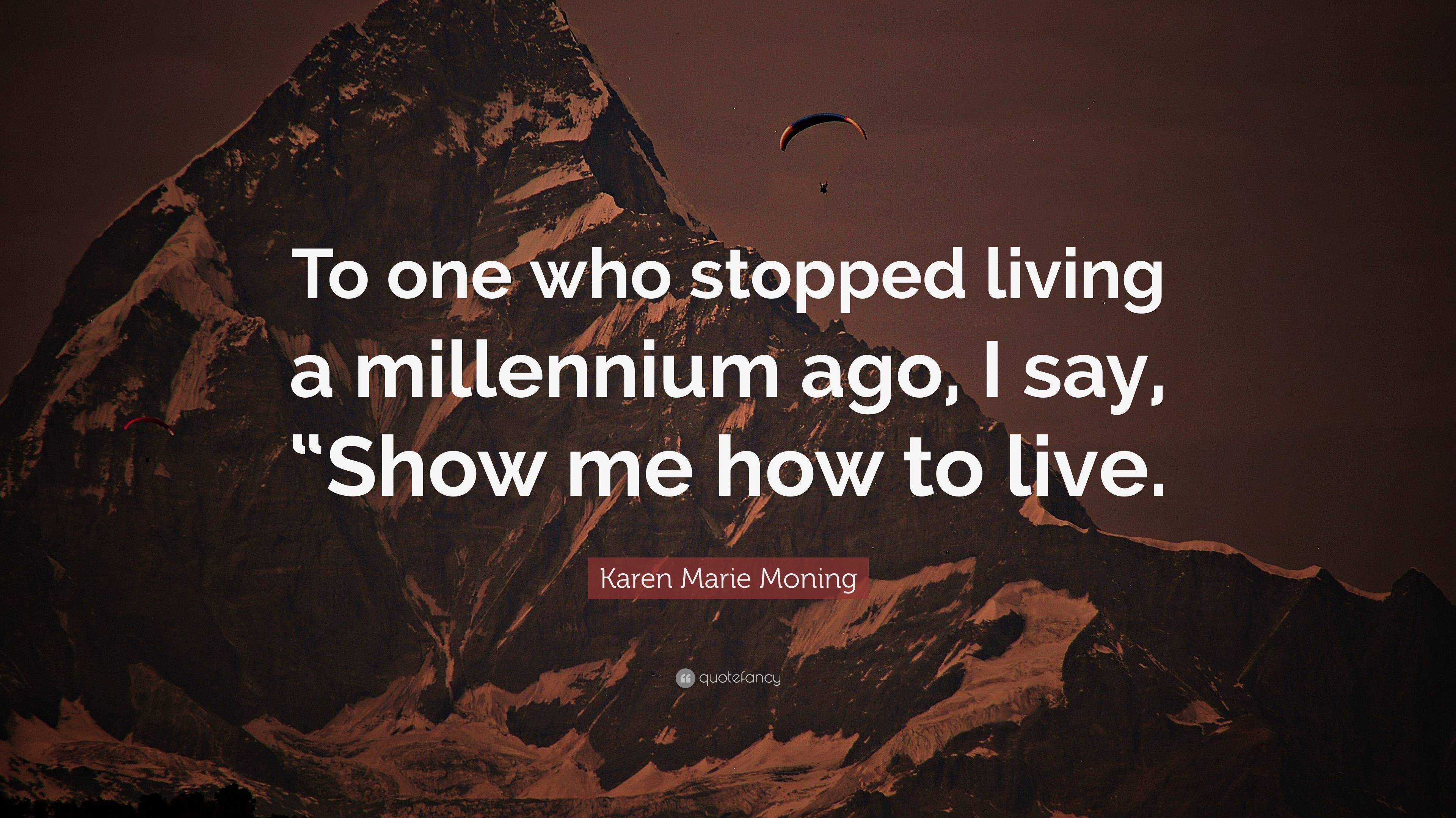 Karen Marie Moning Quote To One Who Stopped Living A Millennium Ago