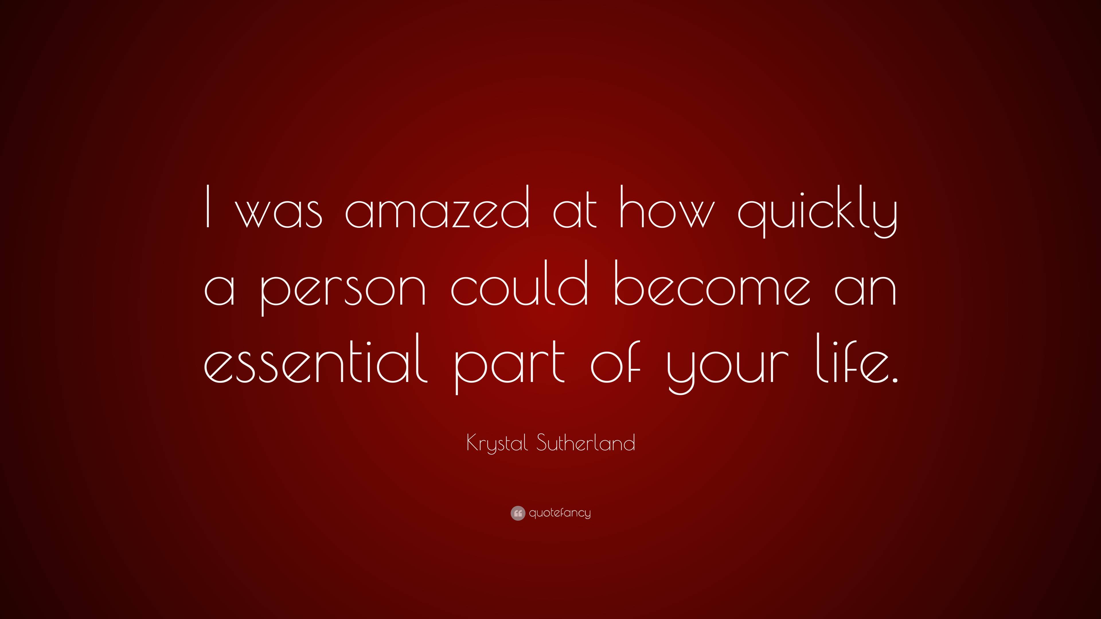 Krystal Sutherland Quote I Was Amazed At How Quickly A Person Could