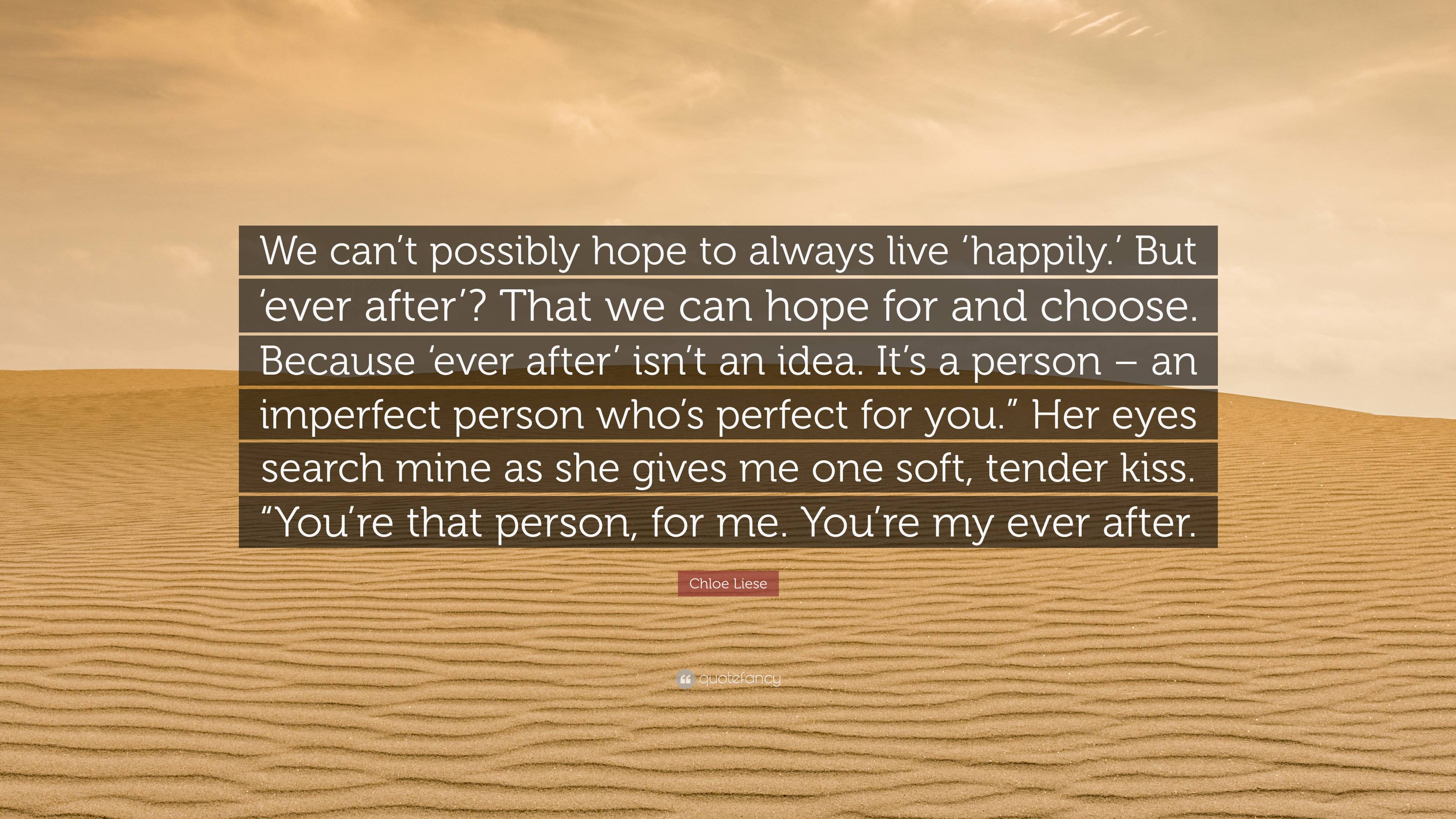 Chloe Liese Quote We Cant Possibly Hope To Always Live Happily