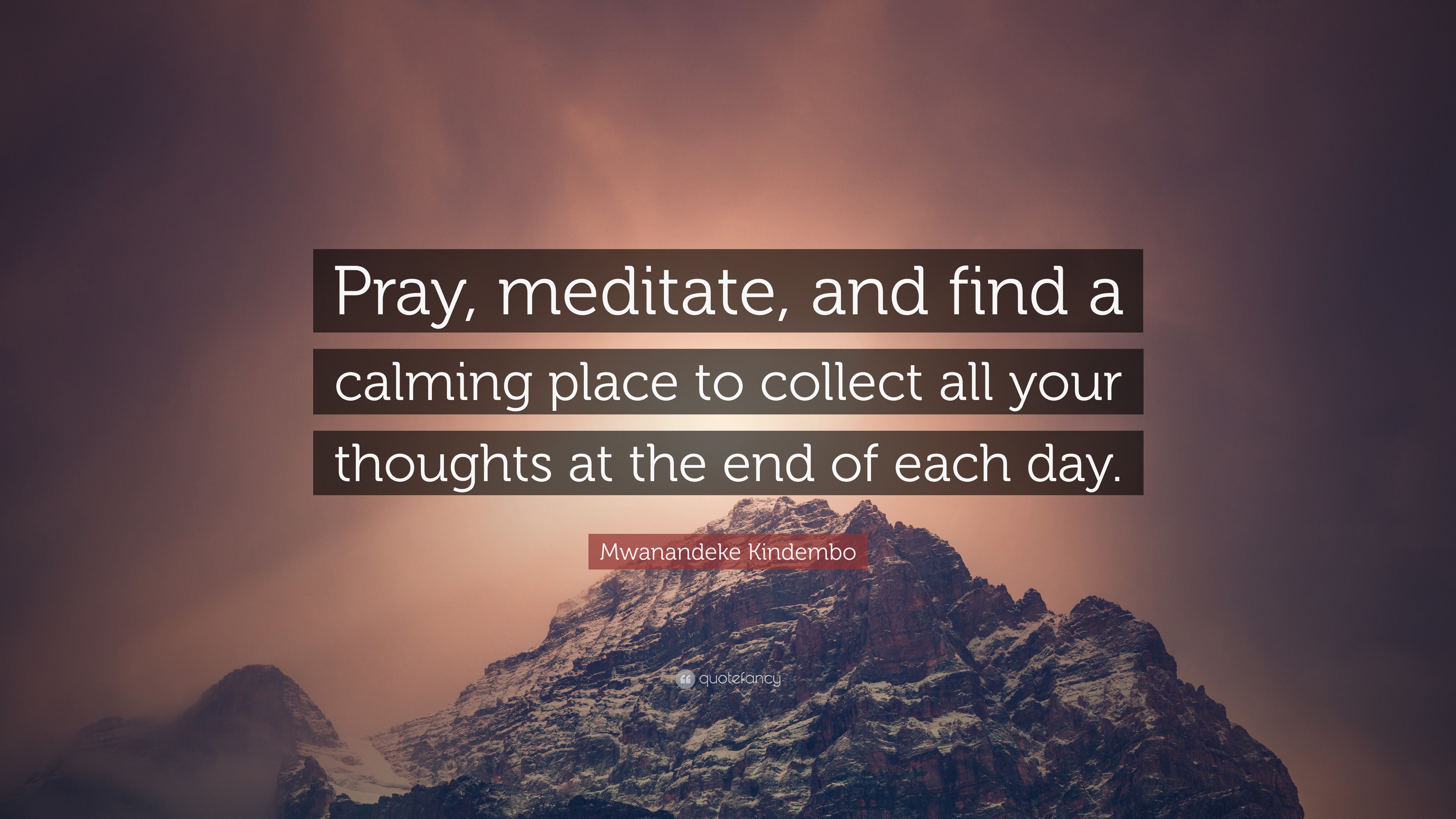 Mwanandeke Kindembo Quote Pray Meditate And Find A Calming Place To