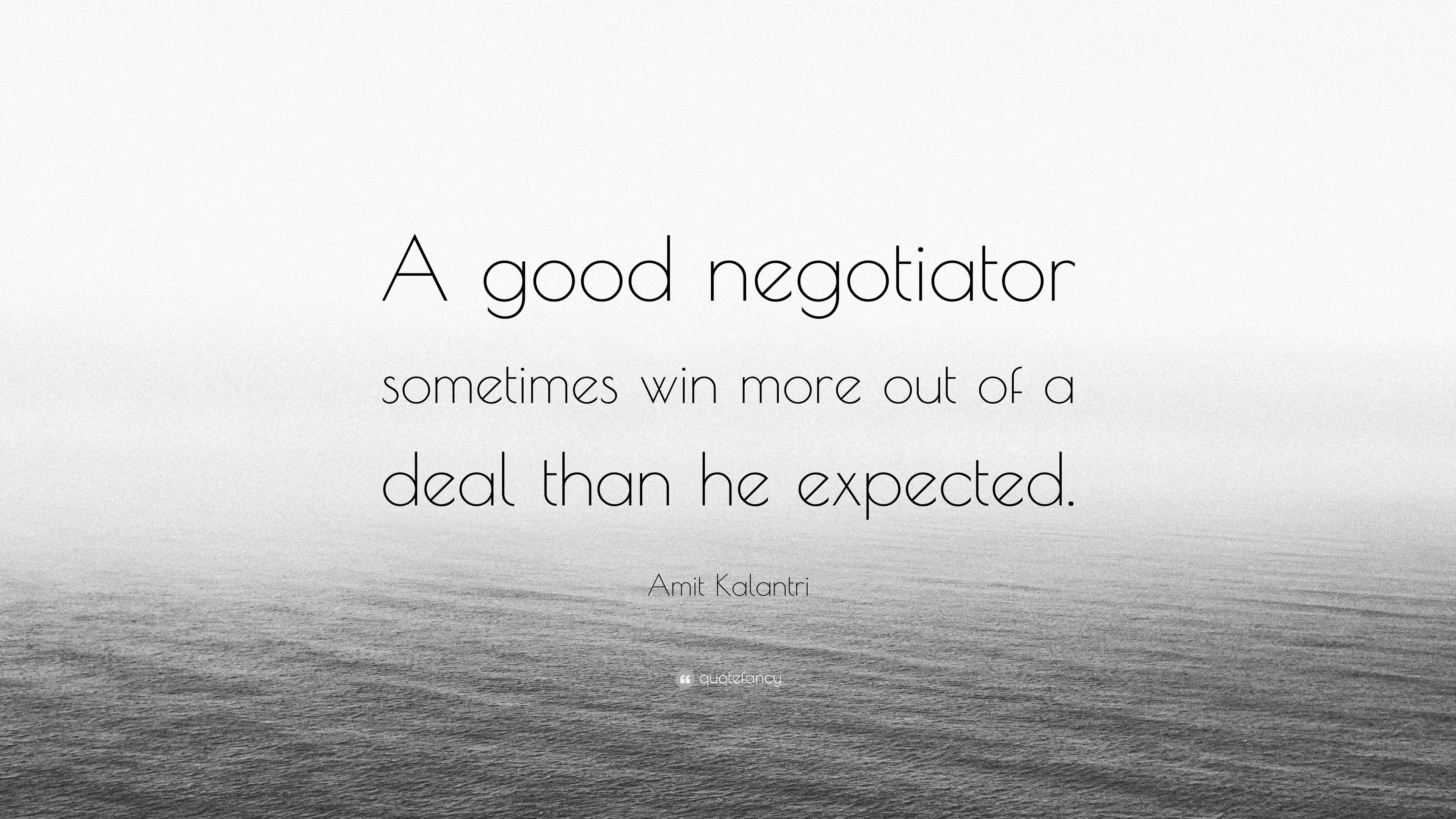 Amit Kalantri Quote A Good Negotiator Sometimes Win More Out Of A