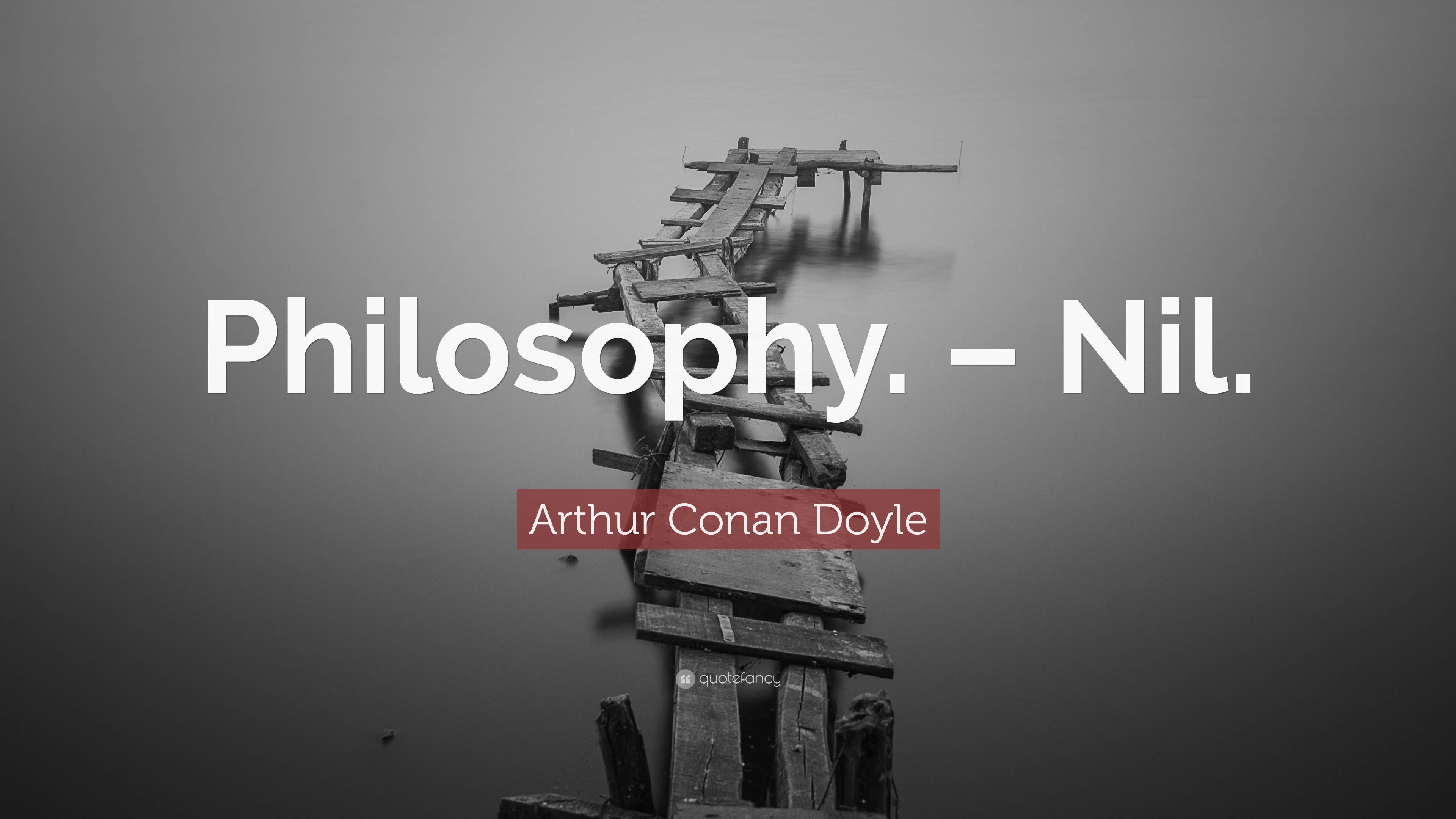 Arthur Conan Doyle Quote Philosophy Nil