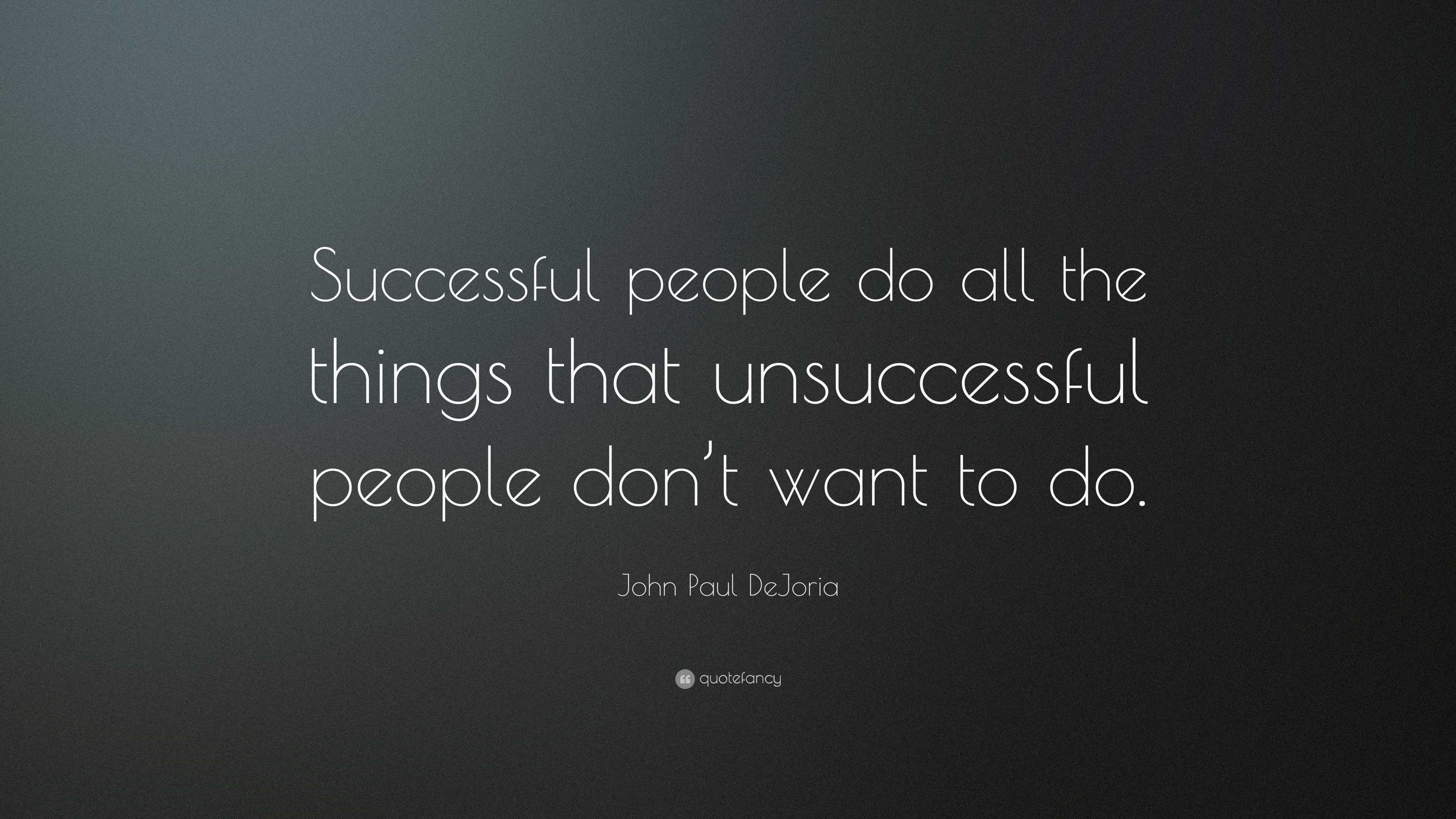 John Paul DeJoria Quote Successful People Do All The Things That