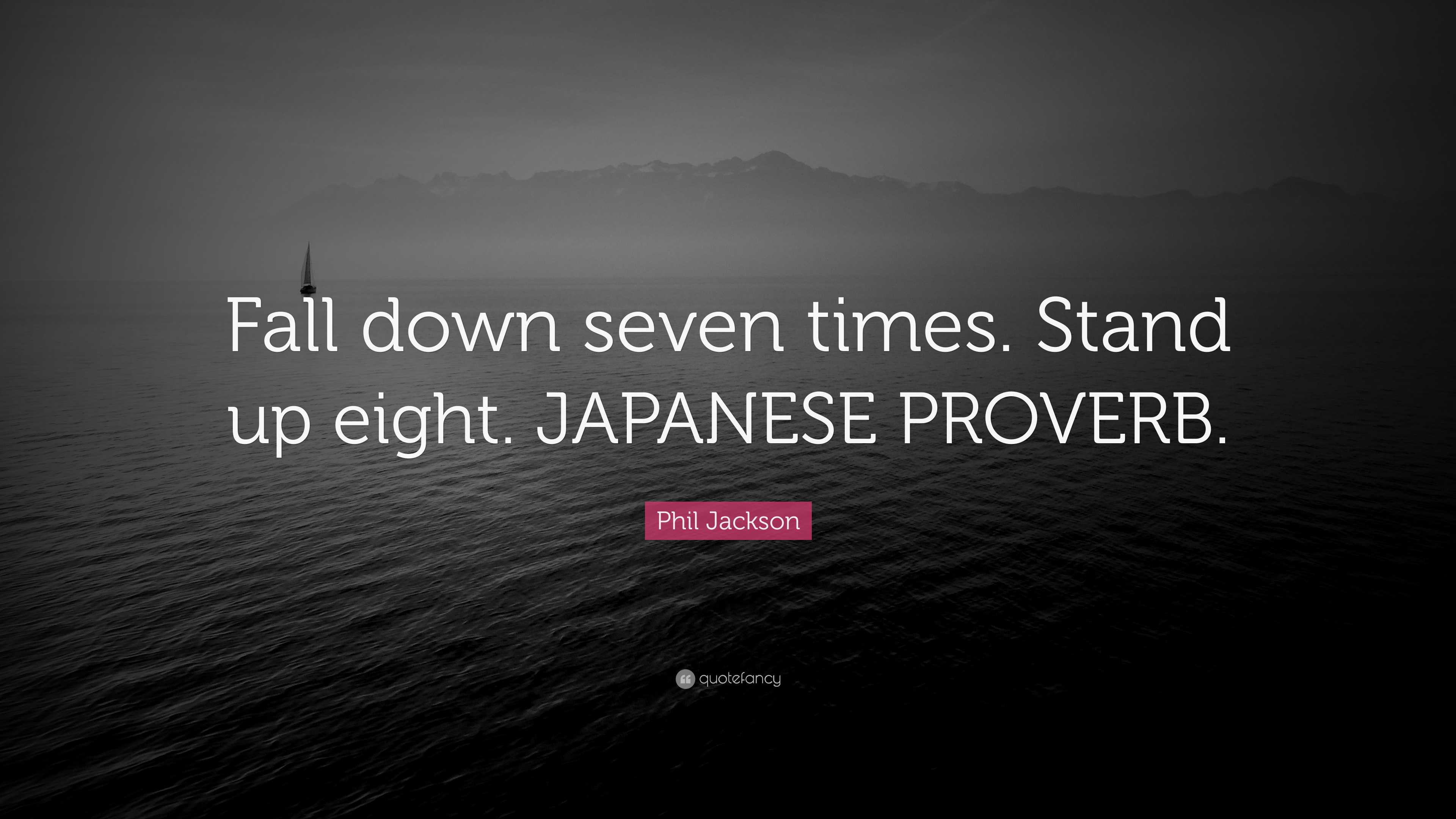 Phil Jackson Quote Fall Down Seven Times Stand Up Eight JAPANESE