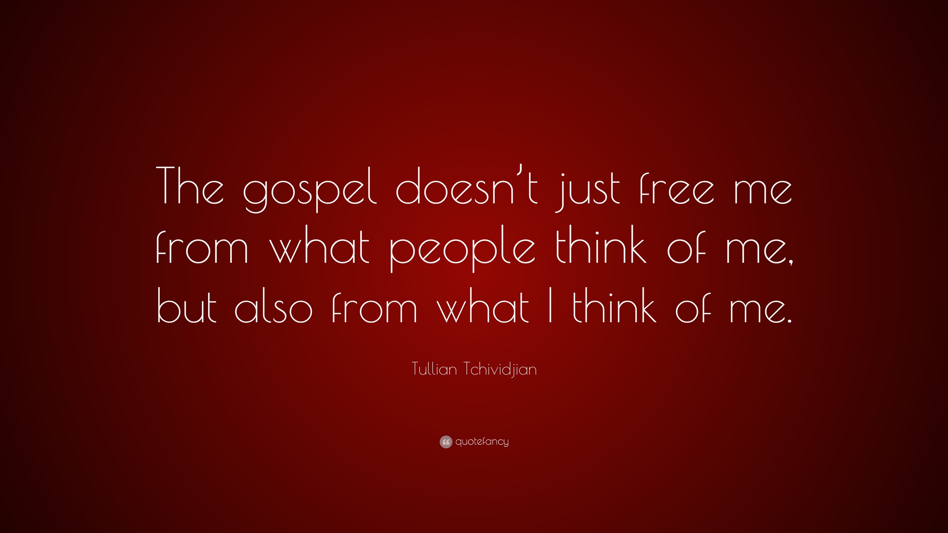 Tullian Tchividjian Quote The Gospel Doesnt Just Free Me From What