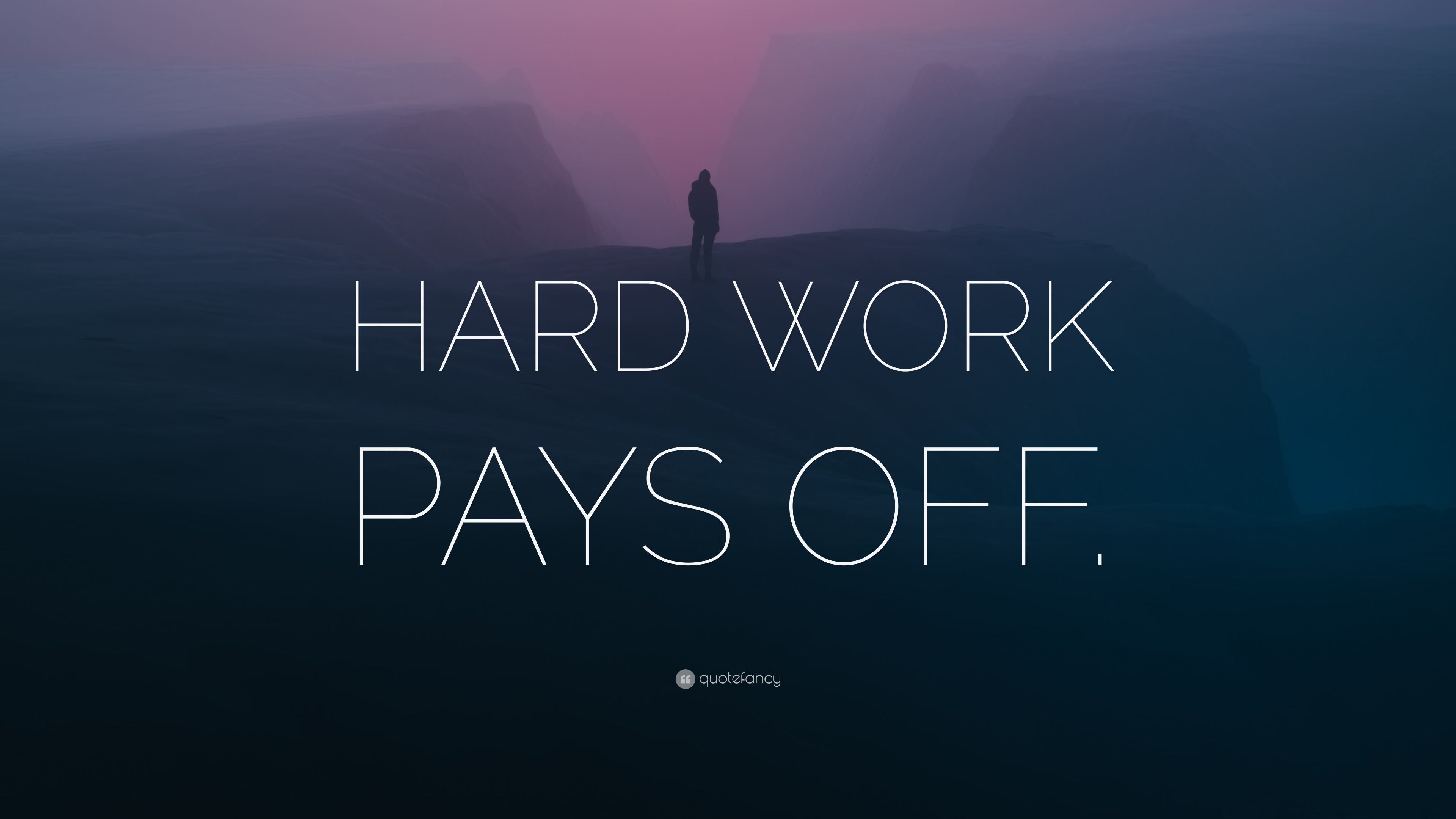 Hard Work Pays Off Wallpaper By Quotefancy