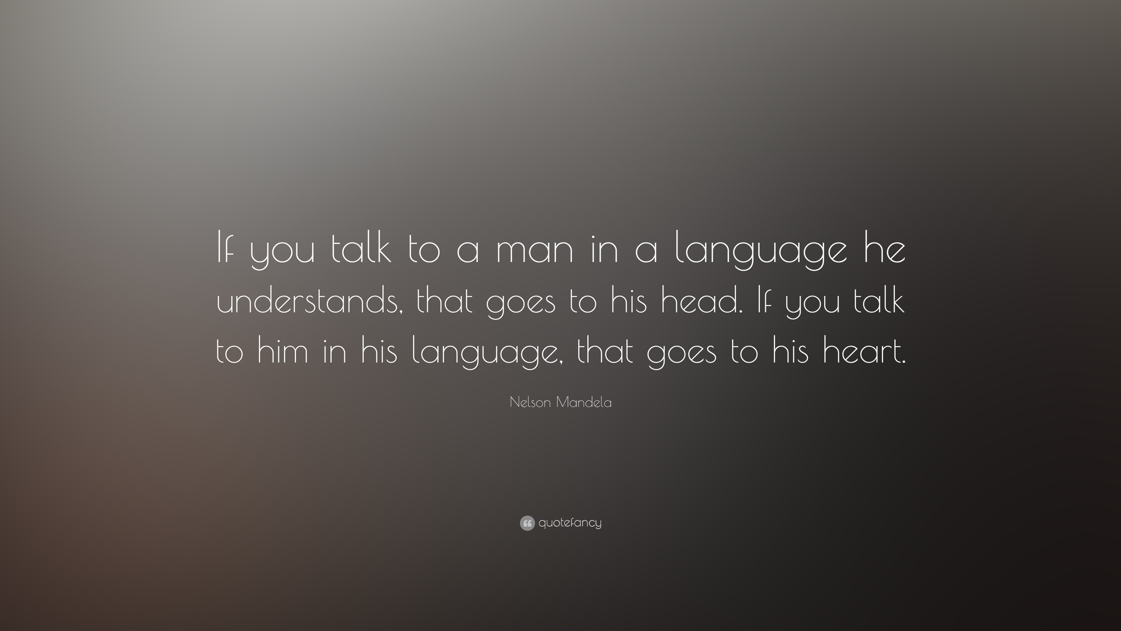 992-Nelson-Mandela-Quote-If-you-talk-to-a-man-in-a-language-he.jpg